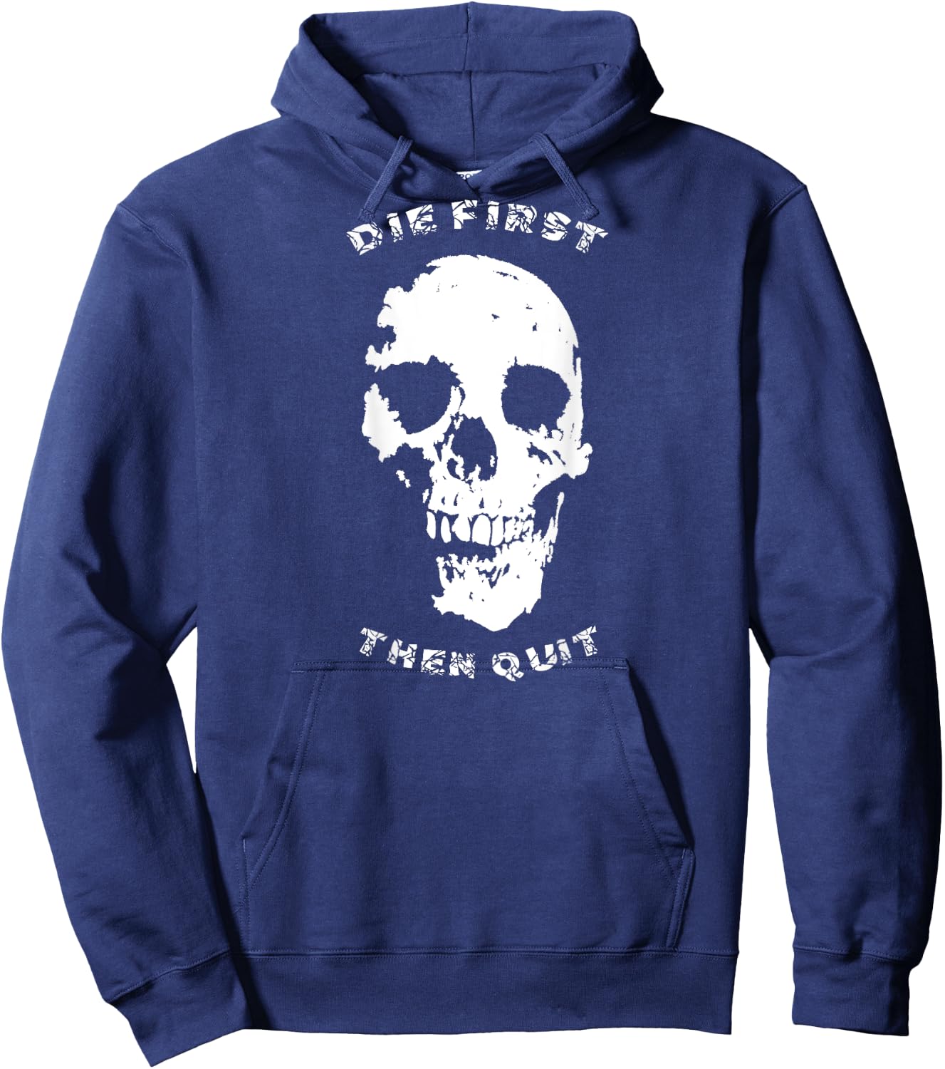 "Die First, Then Quit" Skull | Motivational Quote Hoodie - Hoodie | Navy