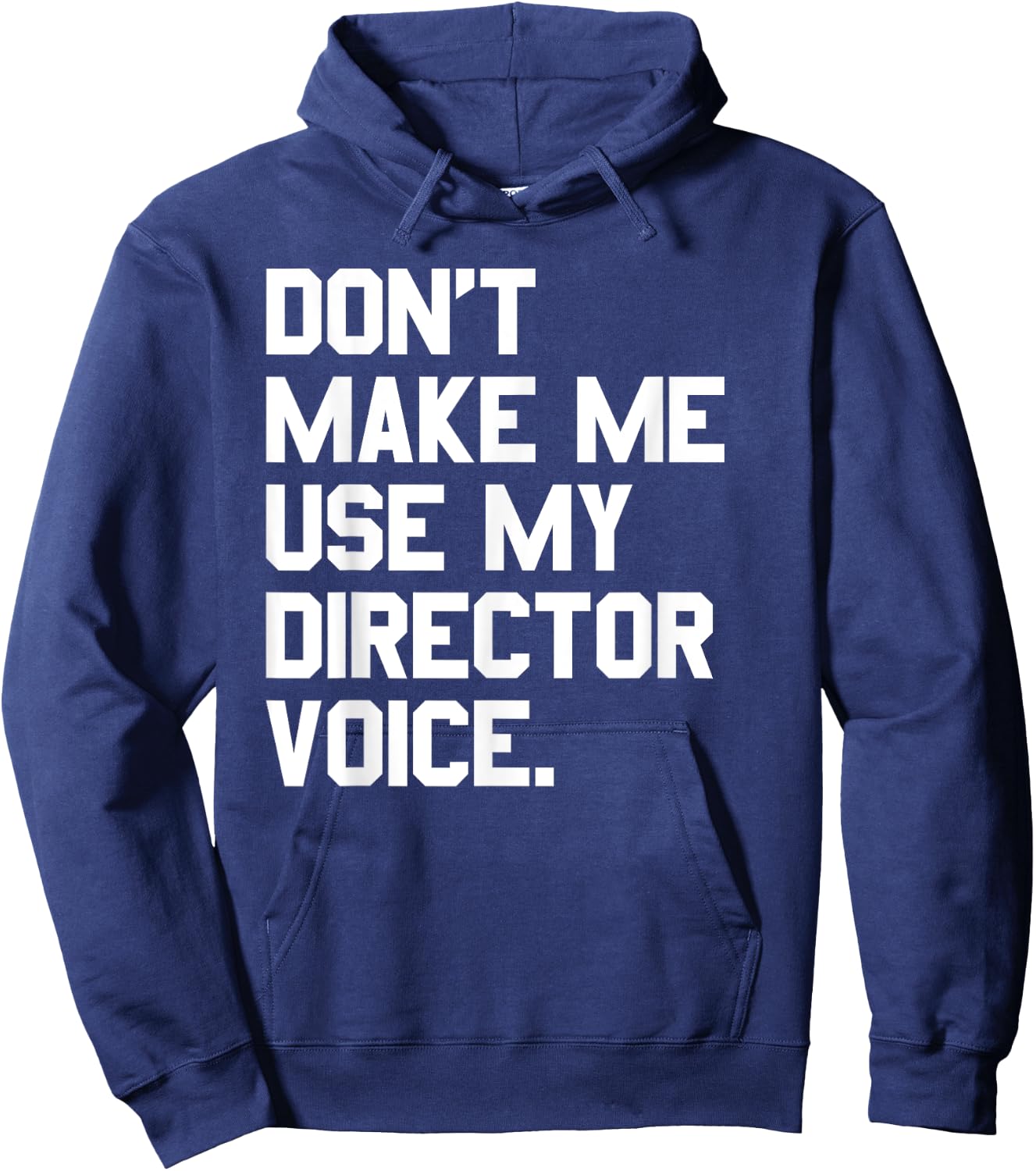 Don't Make Me Use My Director Voice Theatre Hoodie - Hoodie | Navy
