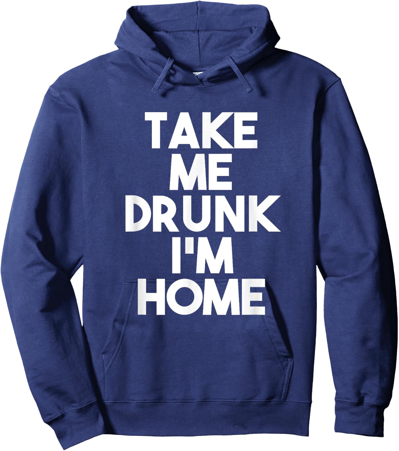 Take Me Drunk I'm Home Hoodie - Hoodie | Navy
