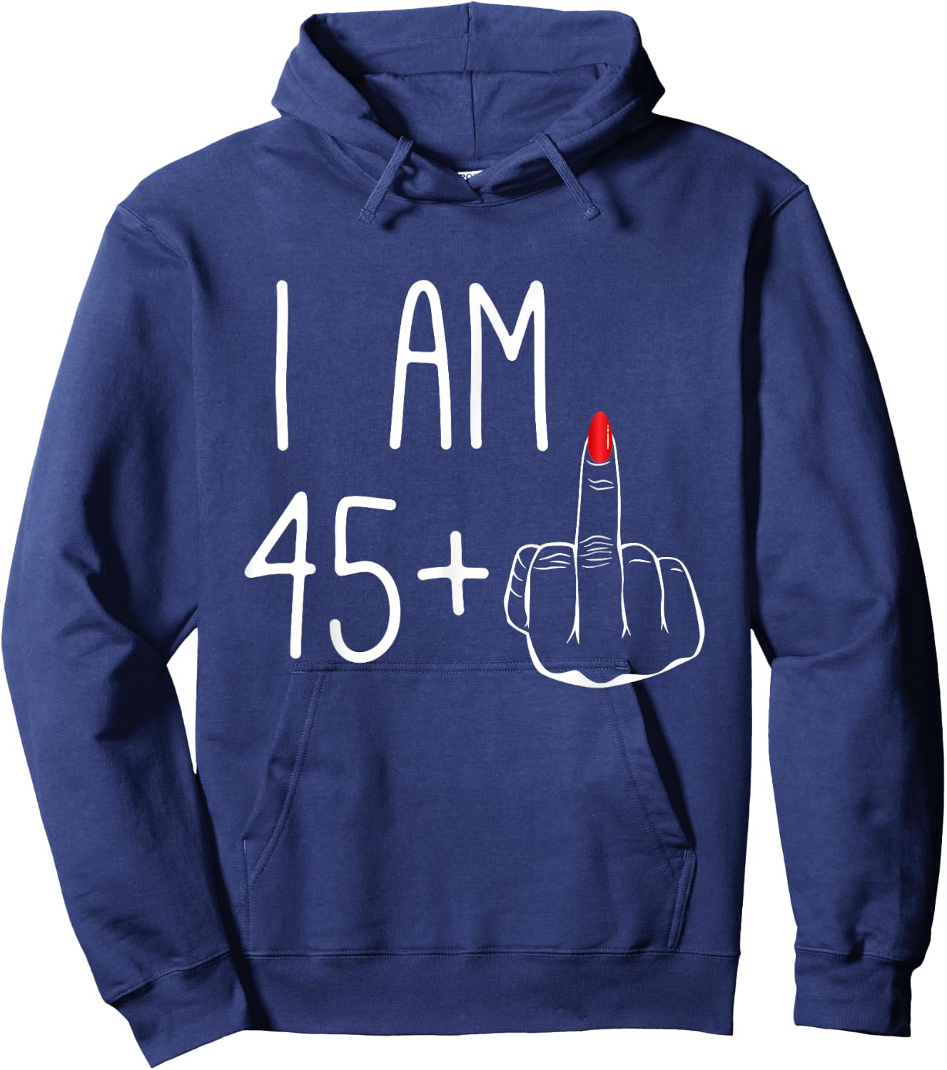 Funny 46th Birthday Women 1979: I Am 45 Plus 1 Middle Finger Hoodie - Hoodie | Navy