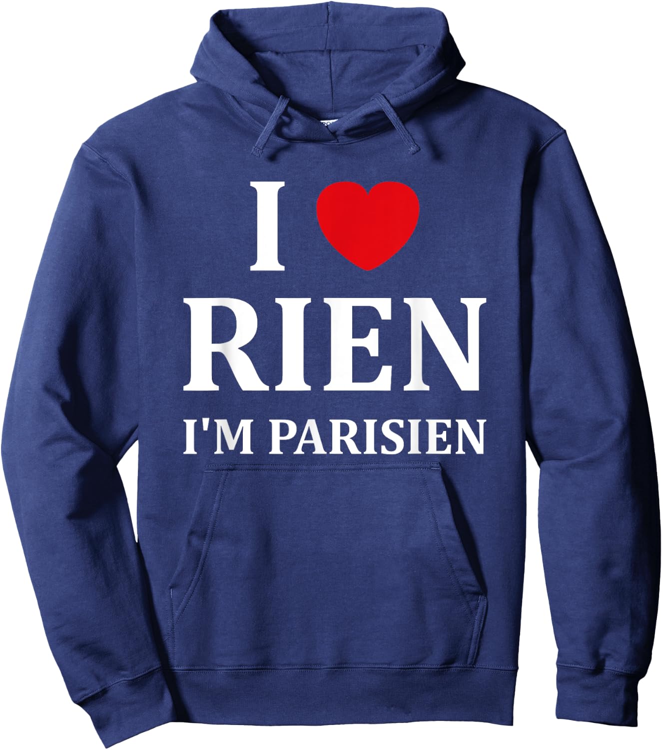 Humour Paris I love rien je suis parisien , Black, S Hoodie - Hoodie | Navy
