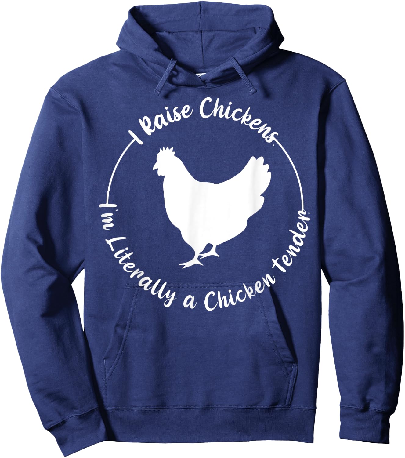 I Raise Chickens I'm Literally a Chicken Tender Funny Hoodie - Hoodie | Navy