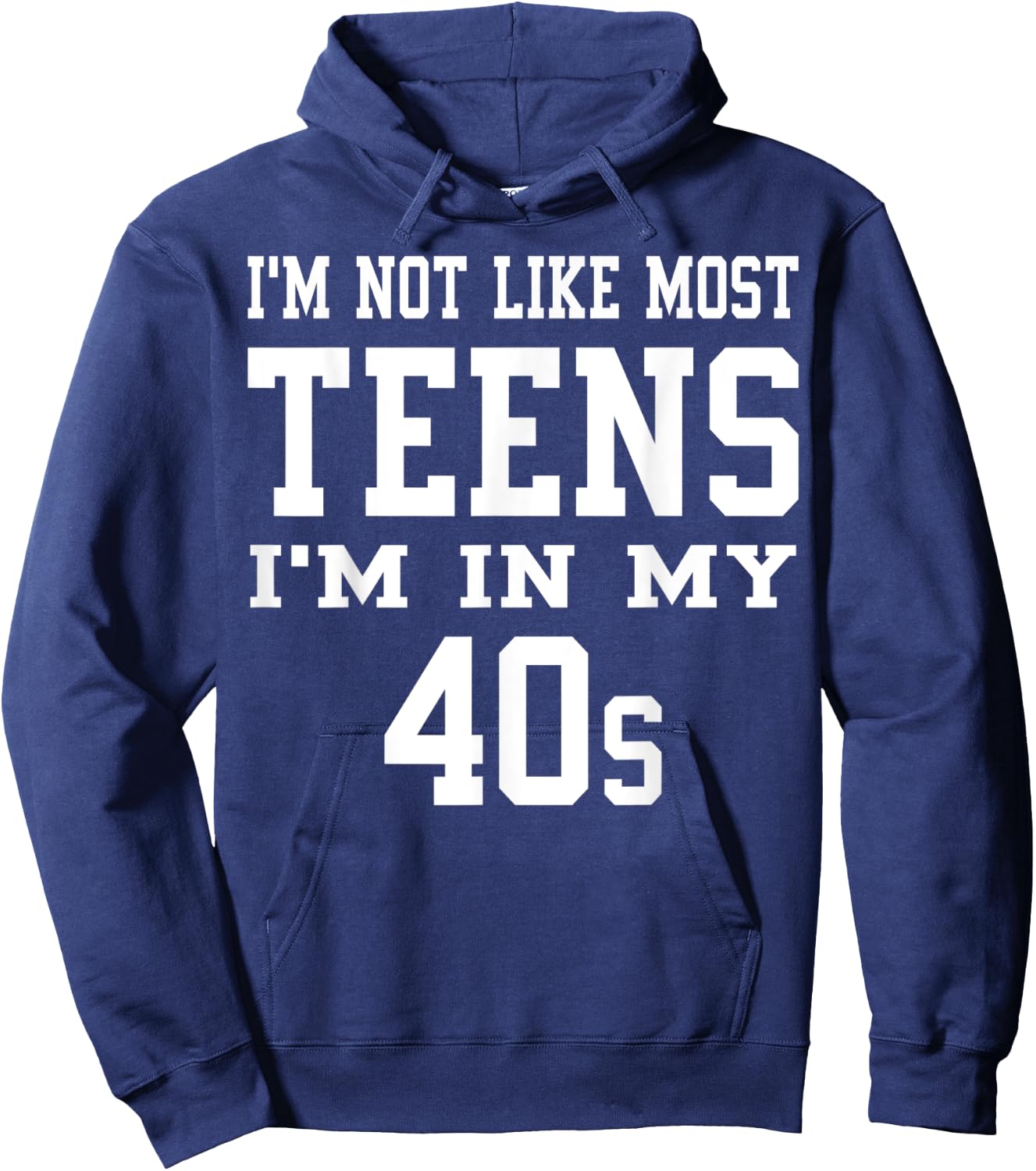 I'm Not Like Most Teens I'm in My 40's Funny Sarcasm Quotes Hoodie - Hoodie | Navy