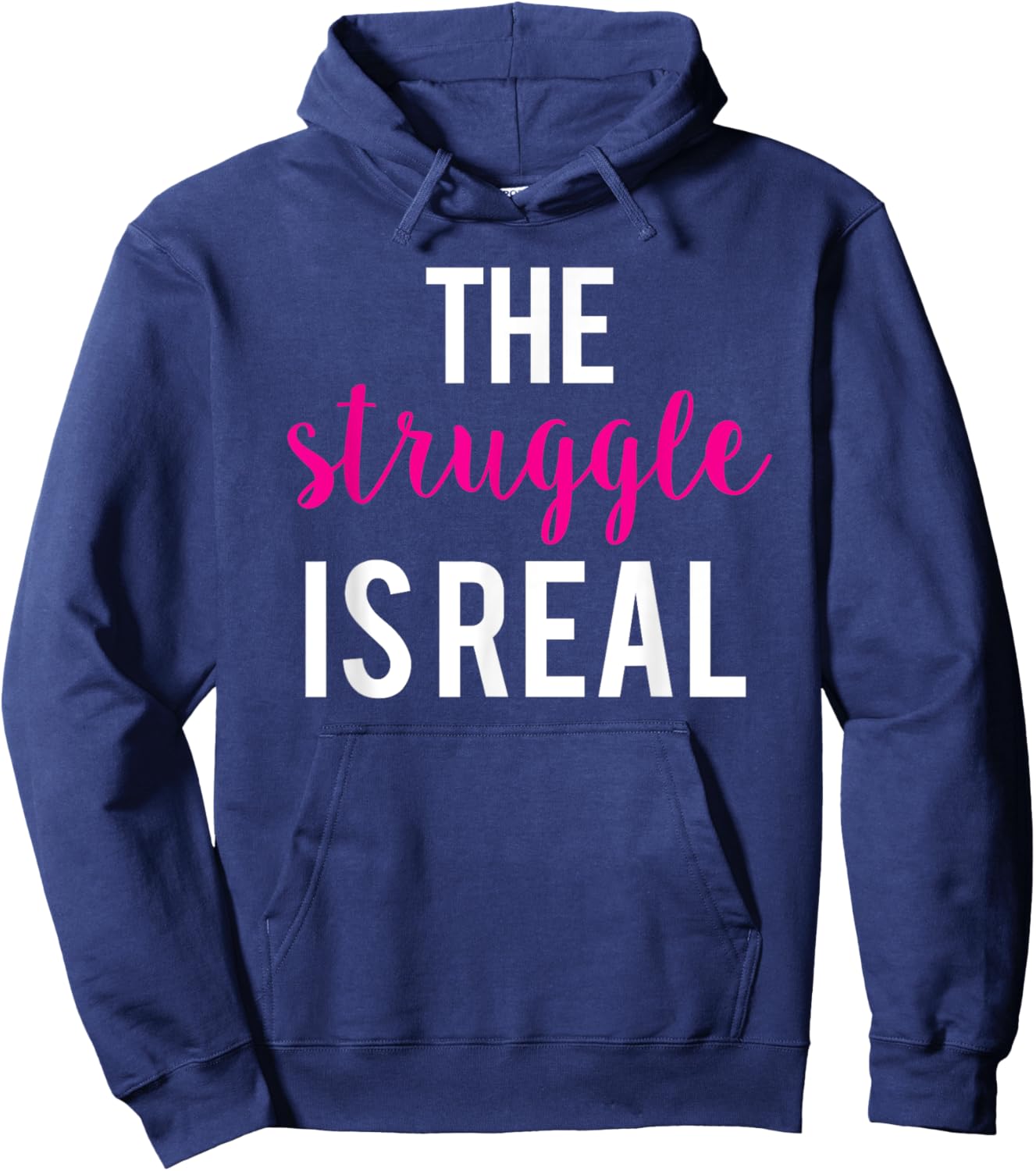 The Struggle Is Real Cute Funny Workout Hoodie - Hoodie | Navy