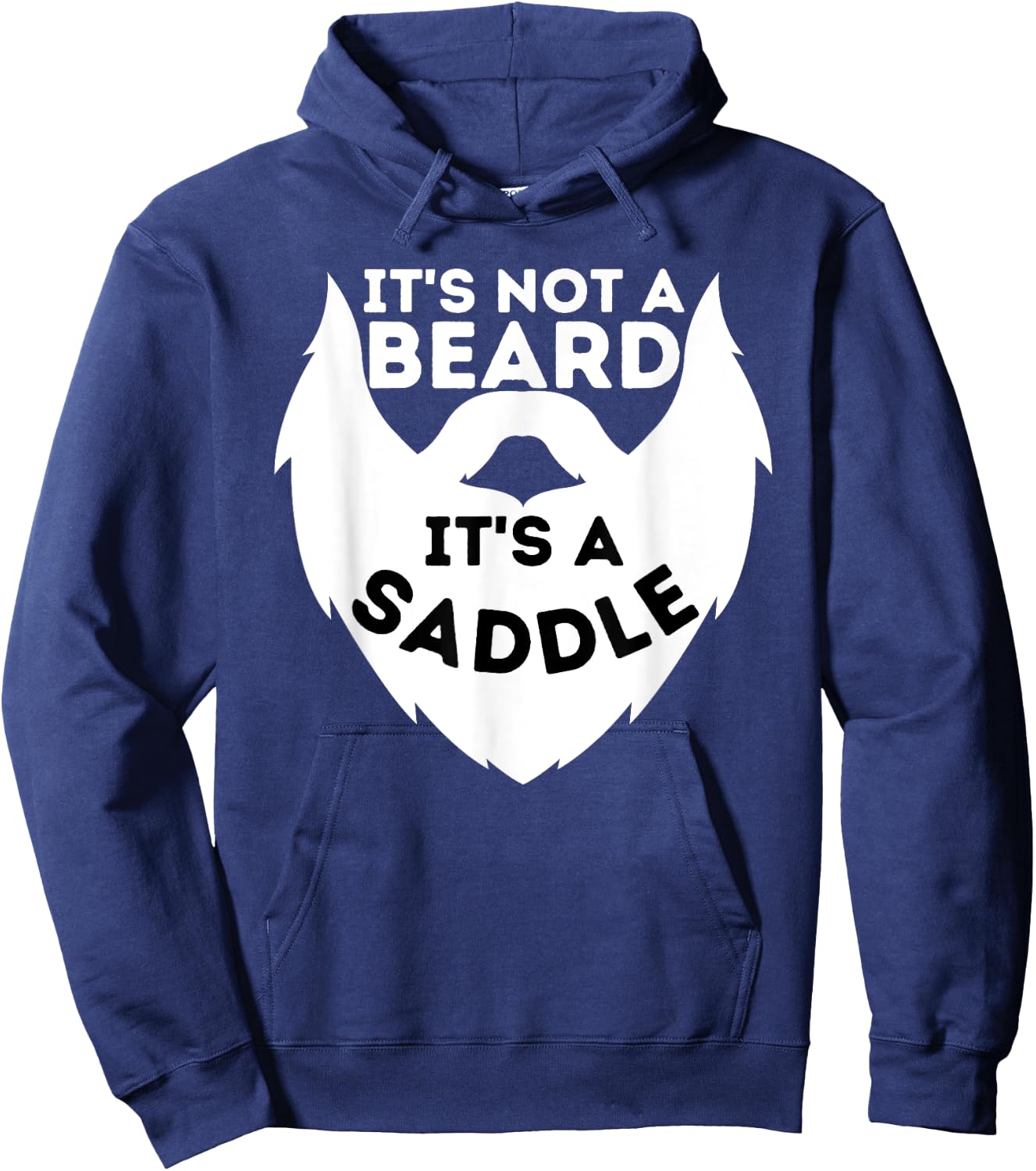 It's Not A Beard It's A Saddle - Beard Lover & Facial Hair Hoodie - Hoodie | Navy