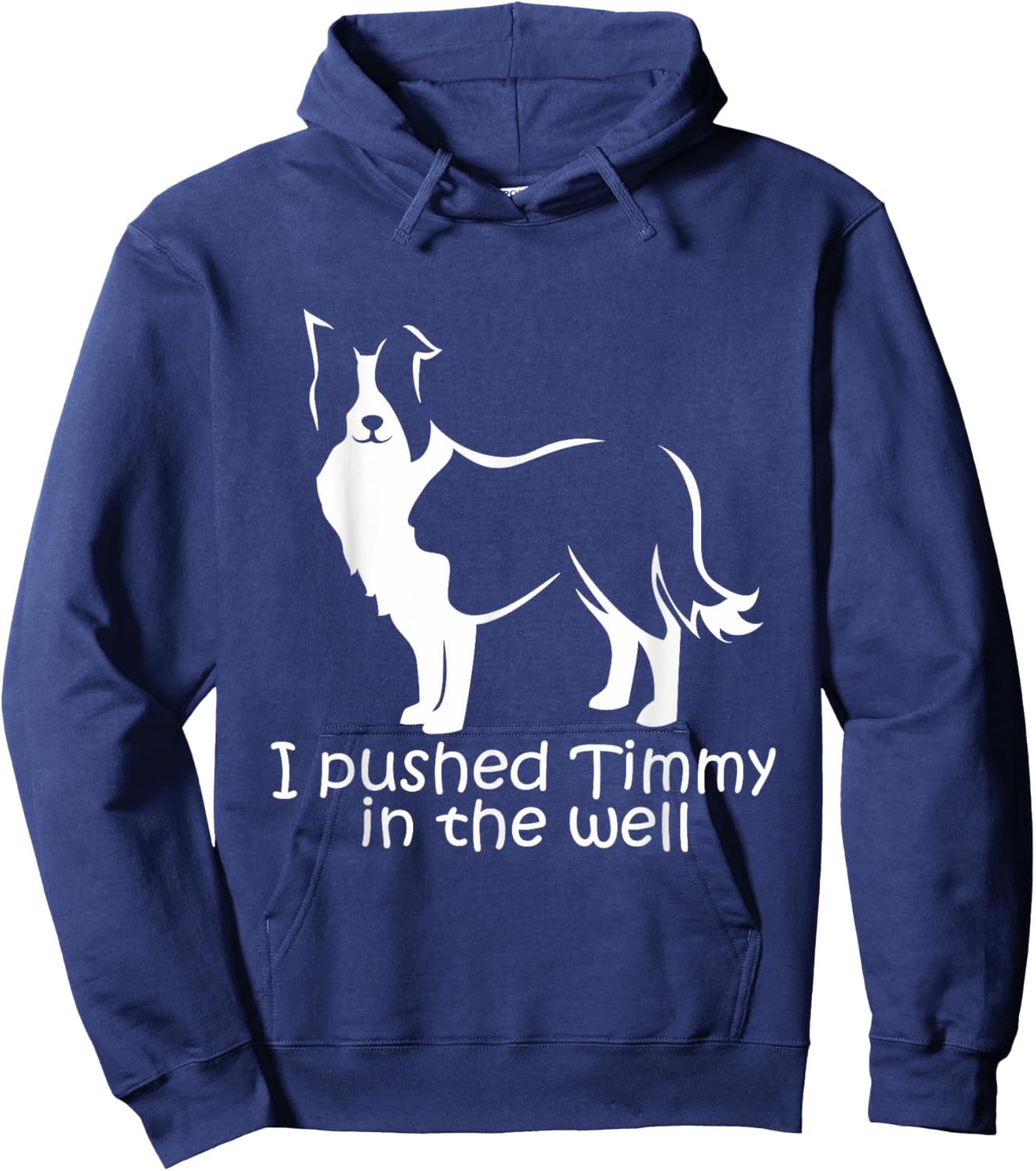 I Pushed Timmy In the Well Border Collie Dog NS18 Women Hoodie - Hoodie | Navy