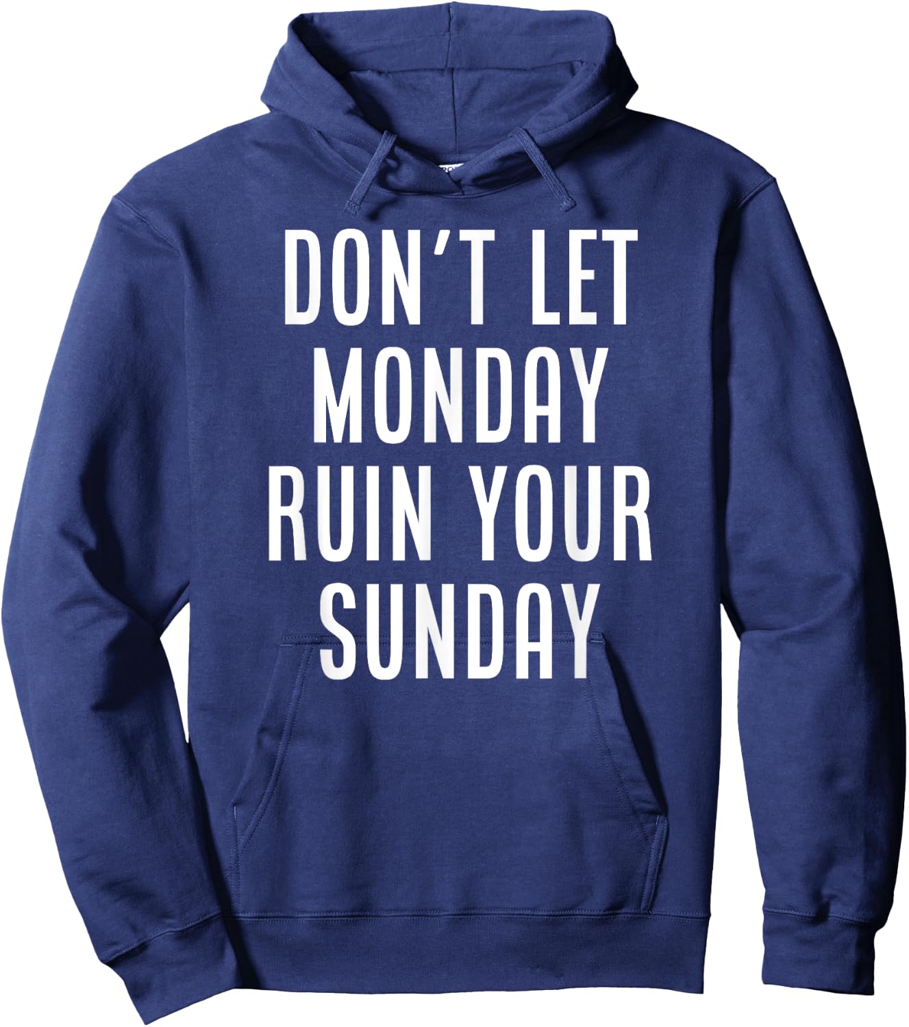 Don't Let Monday Ruin Your Sunday Motivational Weekend Hoodie - Hoodie | Navy