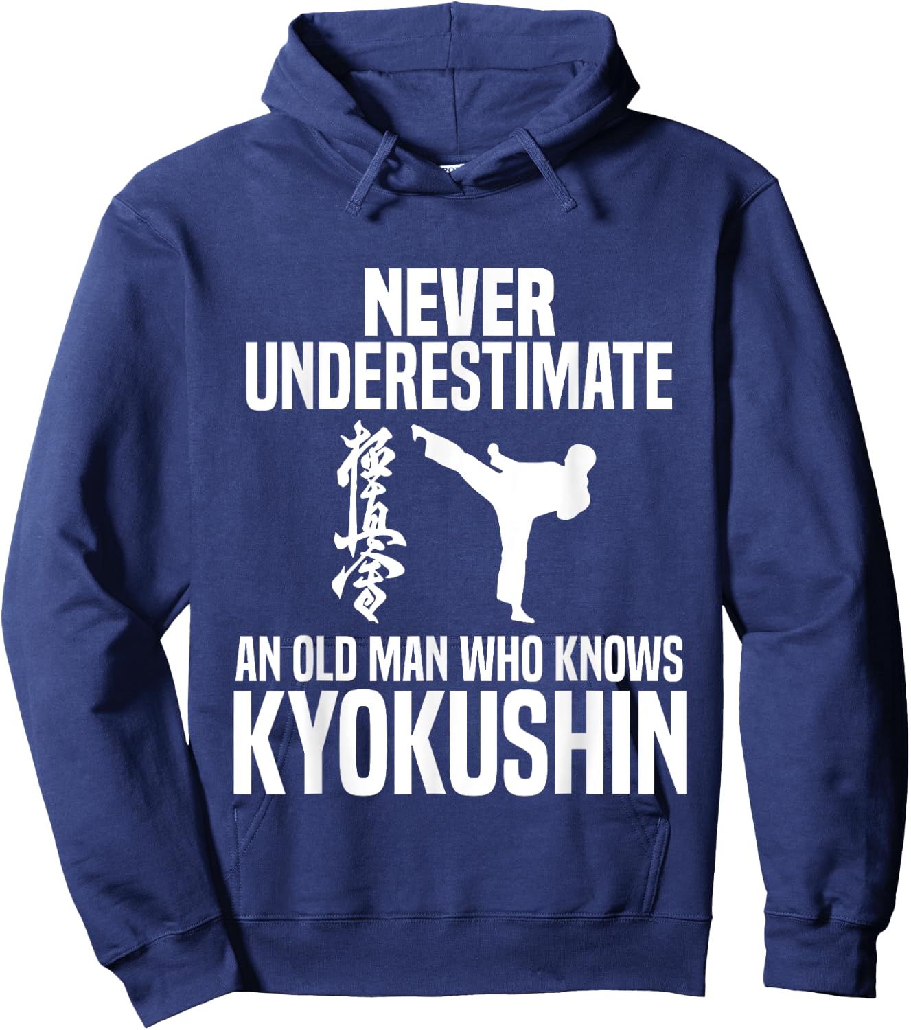 Never Underestimate An Old Man Who Knows Kyokushin Hoodie - Hoodie | Navy
