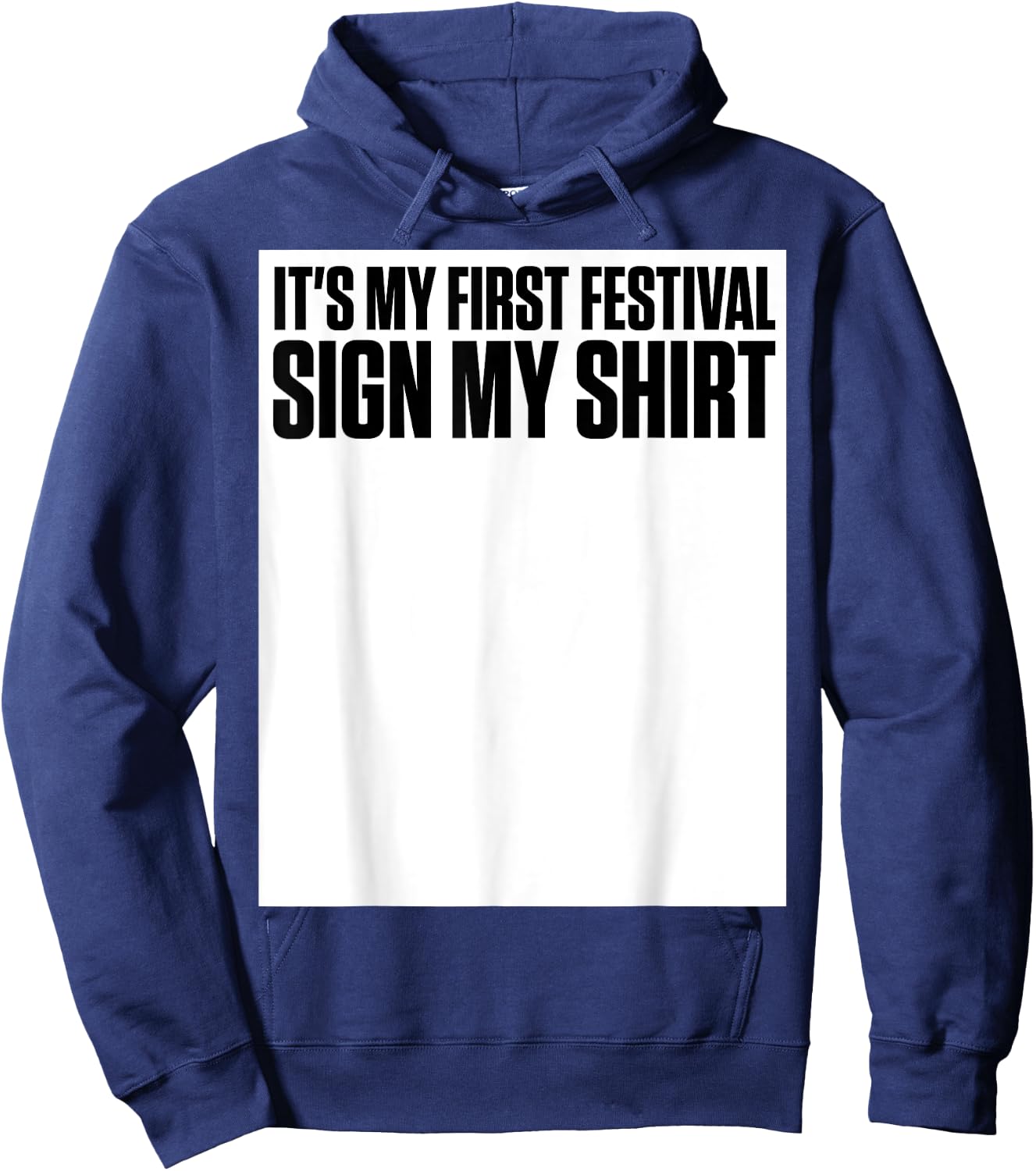 It's My First Festival Sign My Shirt Funny Music Festival Hoodie - Hoodie | Navy