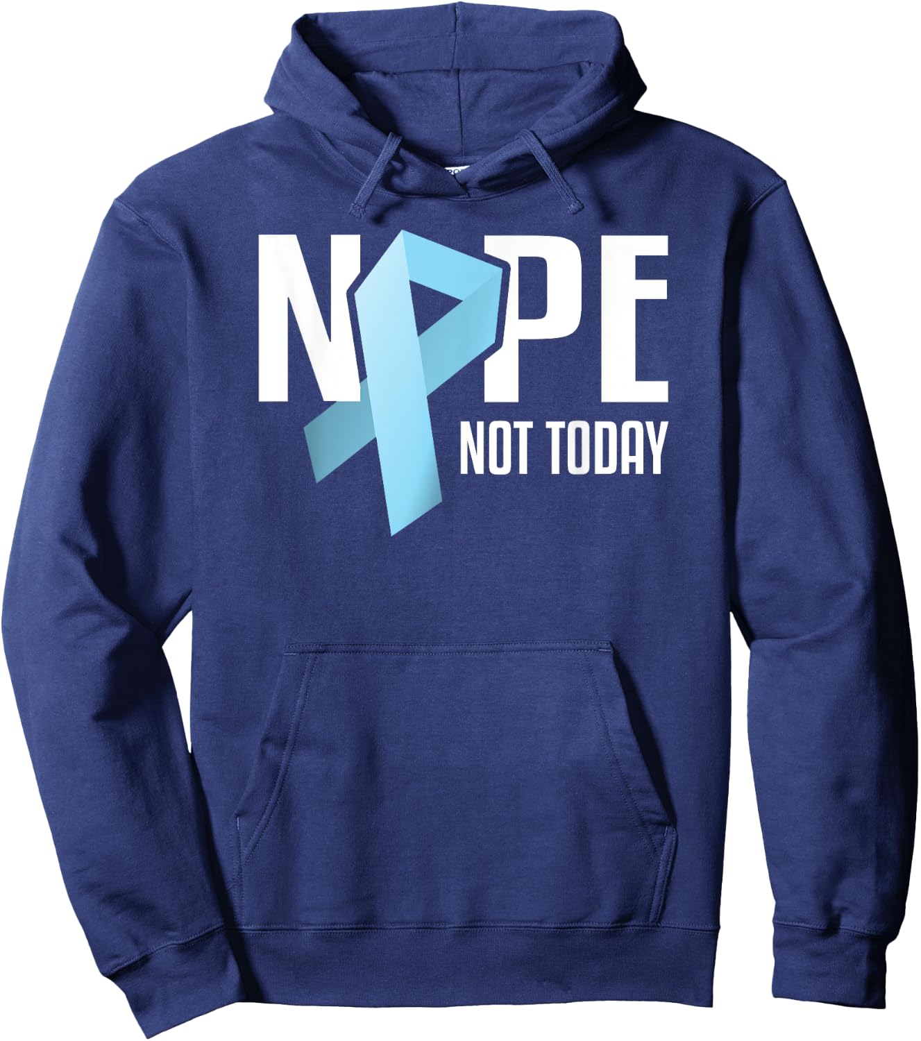 Nope Not Today Prostate Cancer Light Blue Support Ribbon Hoodie - Hoodie | Navy