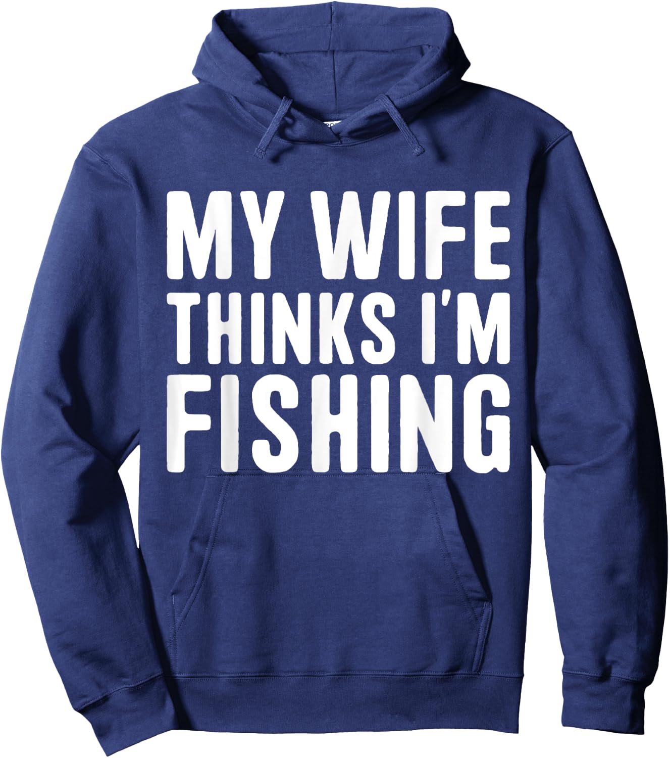 My Wife Thinks I'm Fishing - Vacances pour hommes Hoodie - Hoodie | Navy