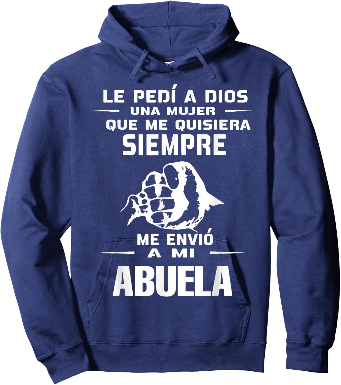 Le Pedi A Dios Una Mujer Que Me Quisiera Siempre Me Envio Hoodie - Hoodie | Navy