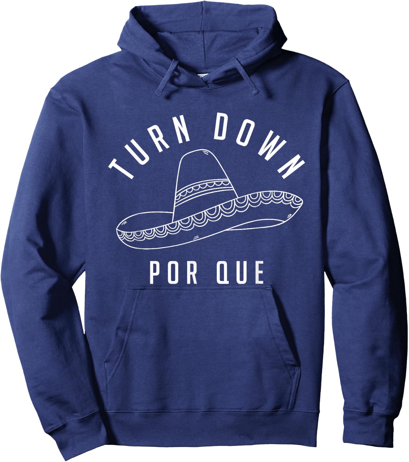 Turn Down Por Que Shirt Cinco De Mayo Party Gift Hoodie - Hoodie | Navy