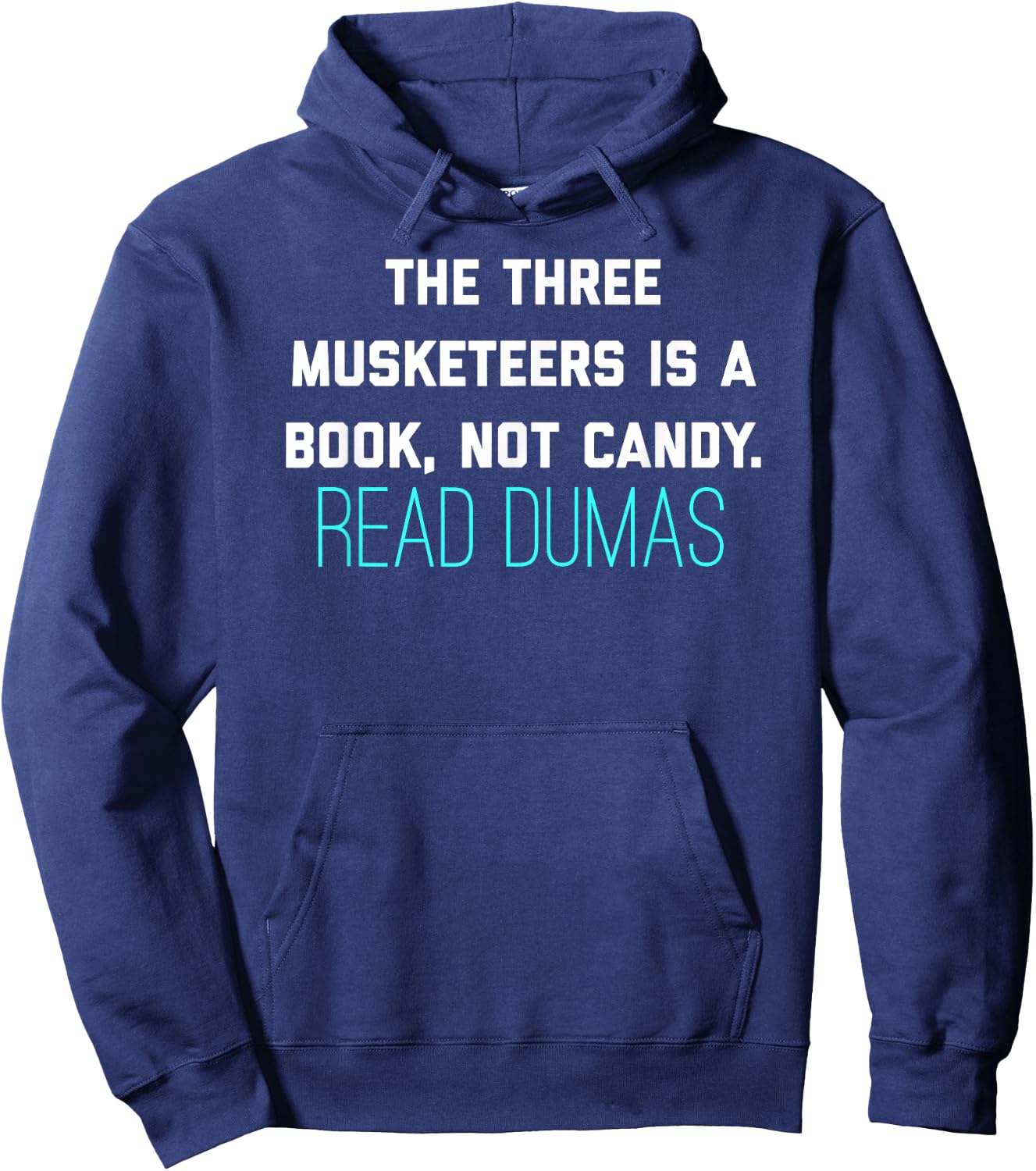 The Three Musketeers Is A Book Not Candy. Read Dumas. Hoodie - Hoodie | Navy