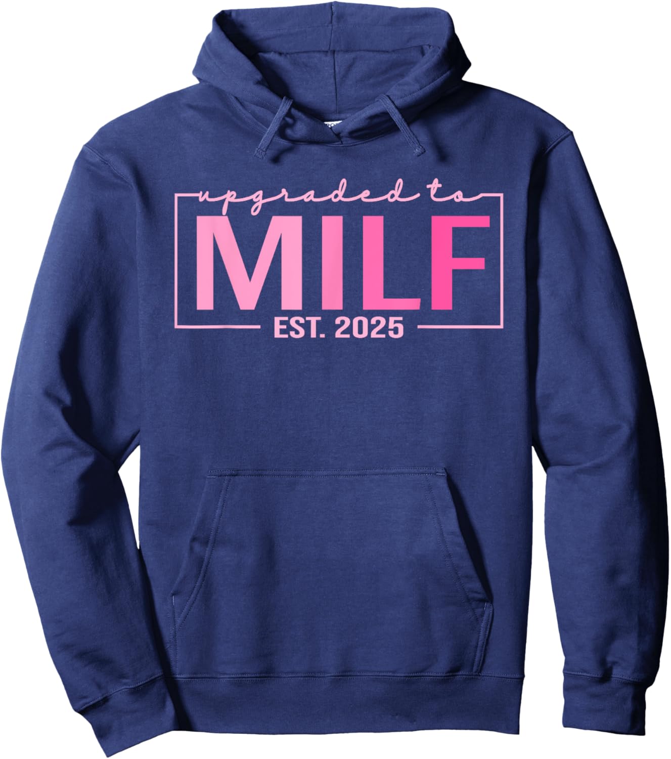 Upgraded To Milf EST 2025 Funny Birthday New Hot Mom MILF Hoodie - Hoodie | Navy