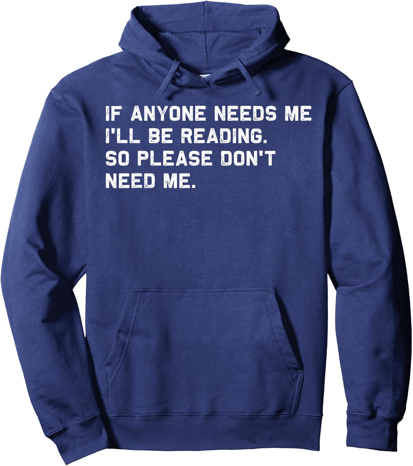 If Anyone Needs Me I'll Be Reading So Please Don't Need Me Hoodie - Hoodie | Navy