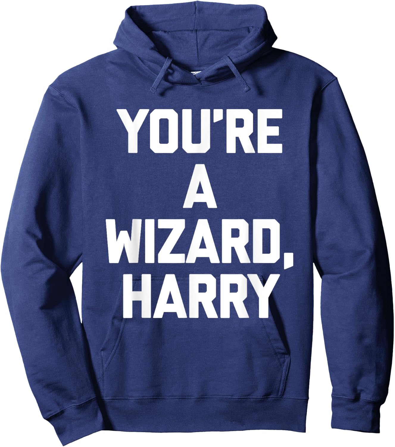 You're A Wizard Harry funny saying sarcastic novelty Hoodie - Hoodie | Navy