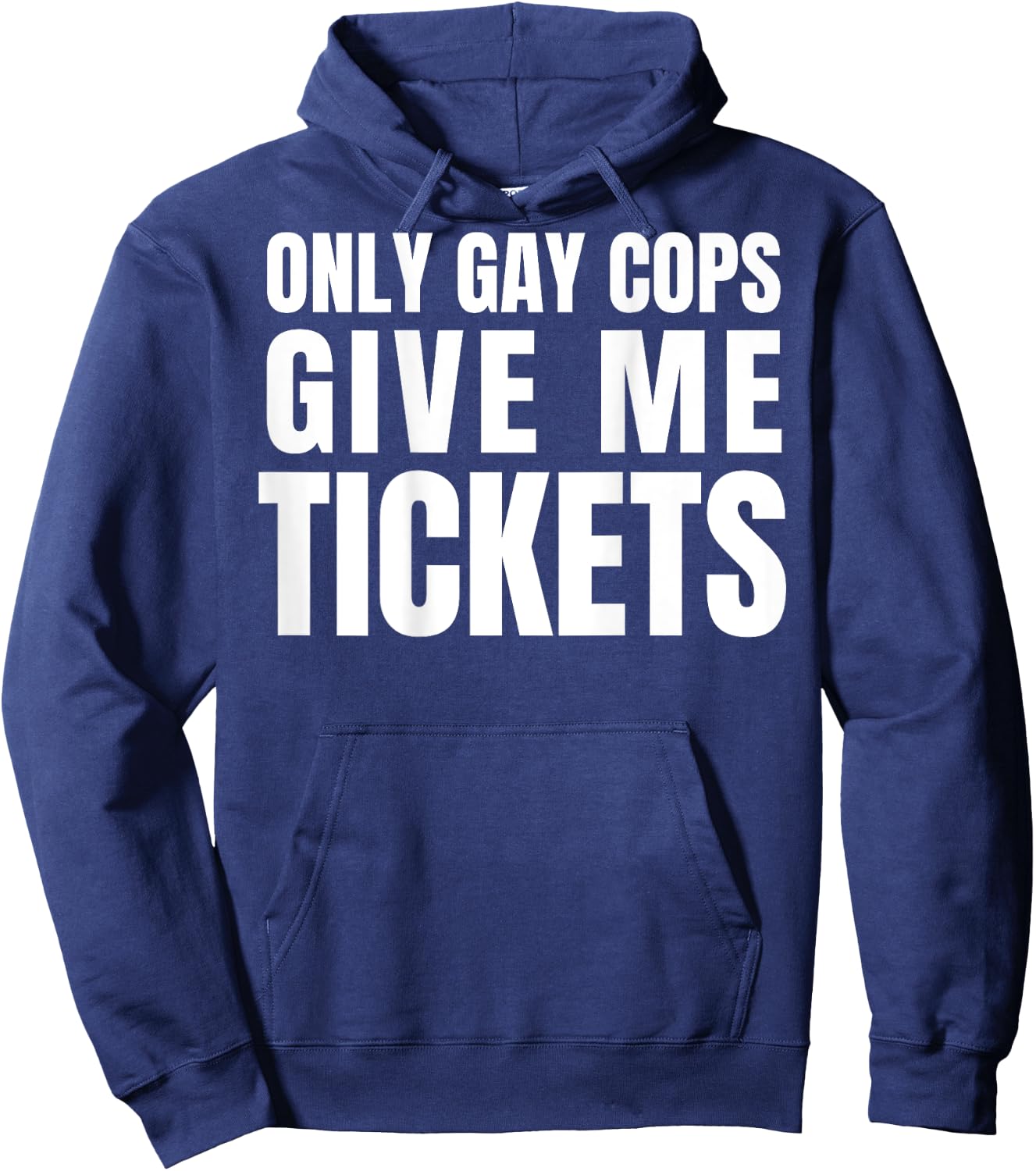 Only Gay Cops Give Me Tickets Shirt - design on back Hoodie - Hoodie | Navy