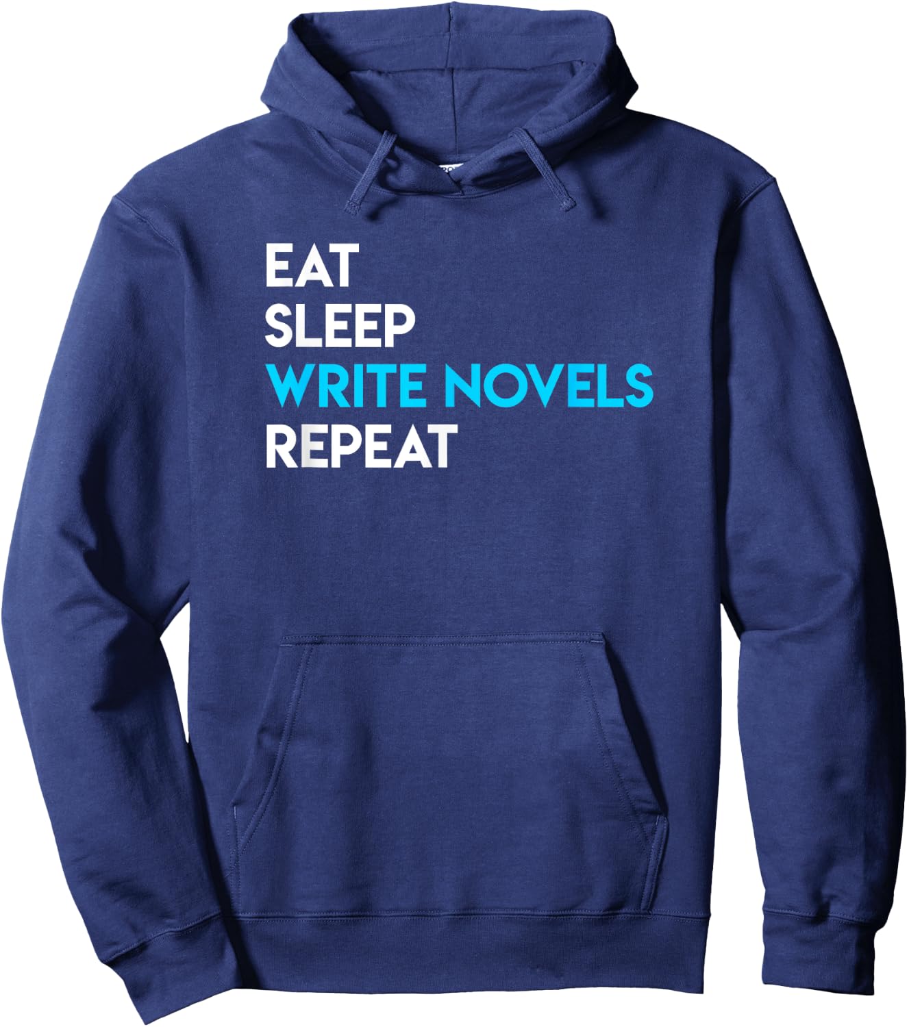 Eat Sleep Write - Writing Shirt Novel Writer Novelist Hoodie - Hoodie | Navy