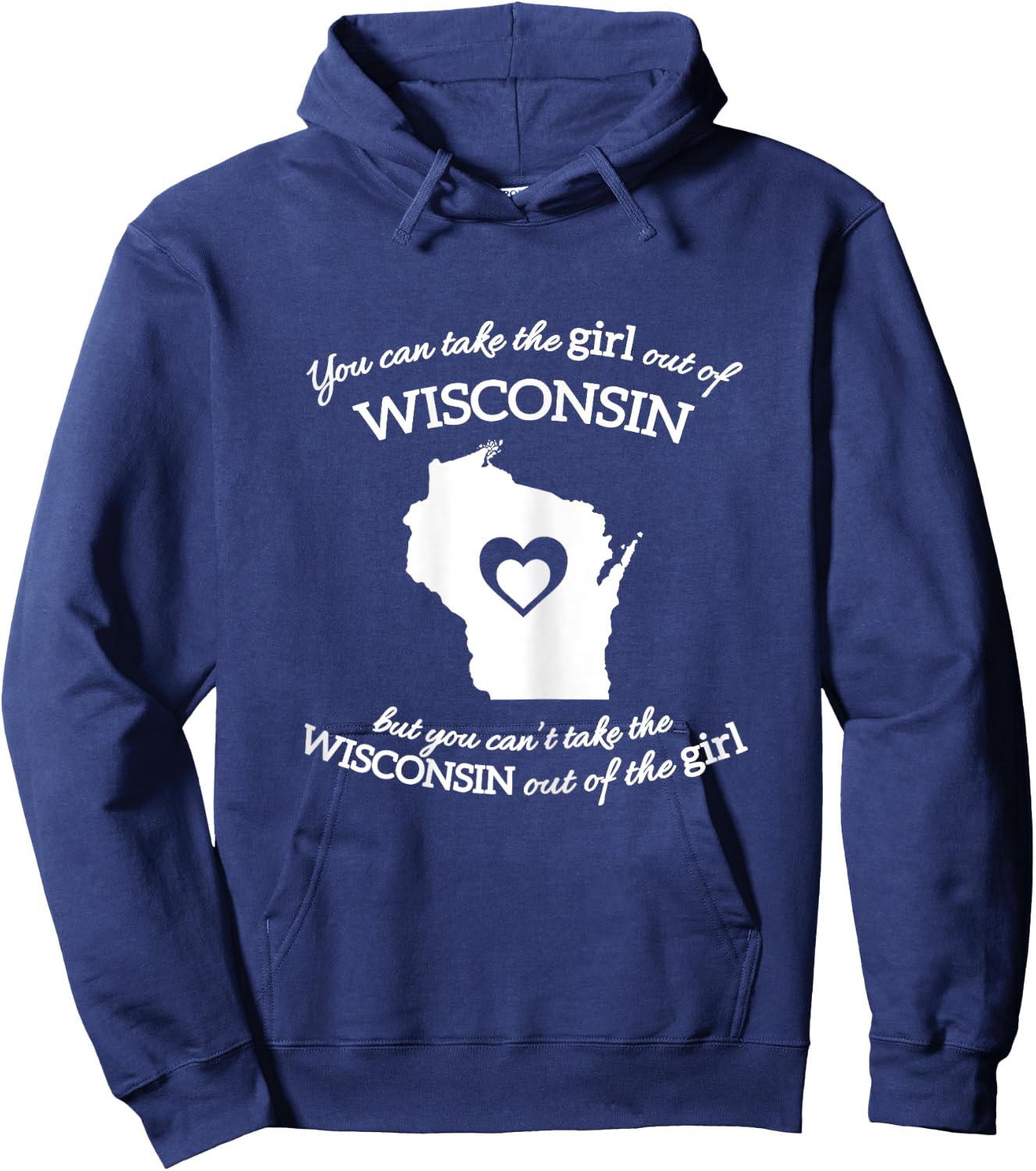 You Can Take The Girl Out Of Wisconsin But You Can't Take Hoodie - Hoodie | Navy
