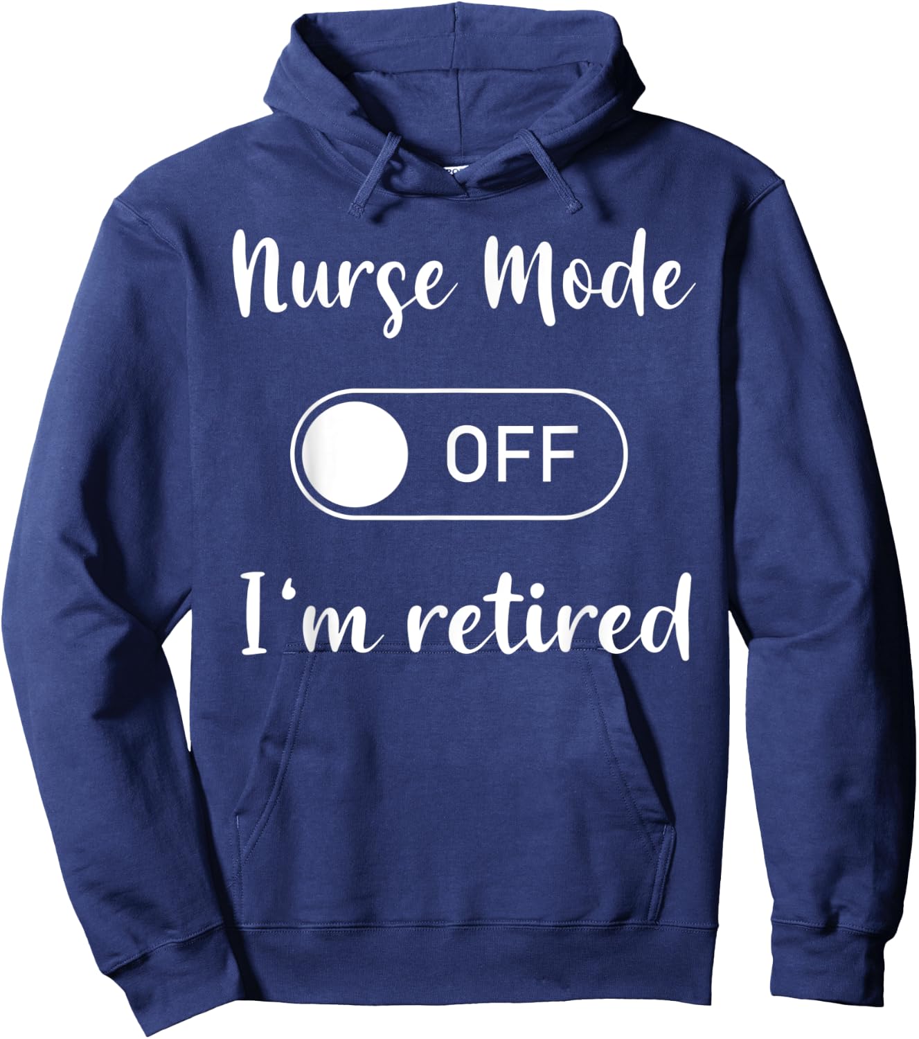 Nurse mode on off I'm retired Hoodie - Hoodie | Navy
