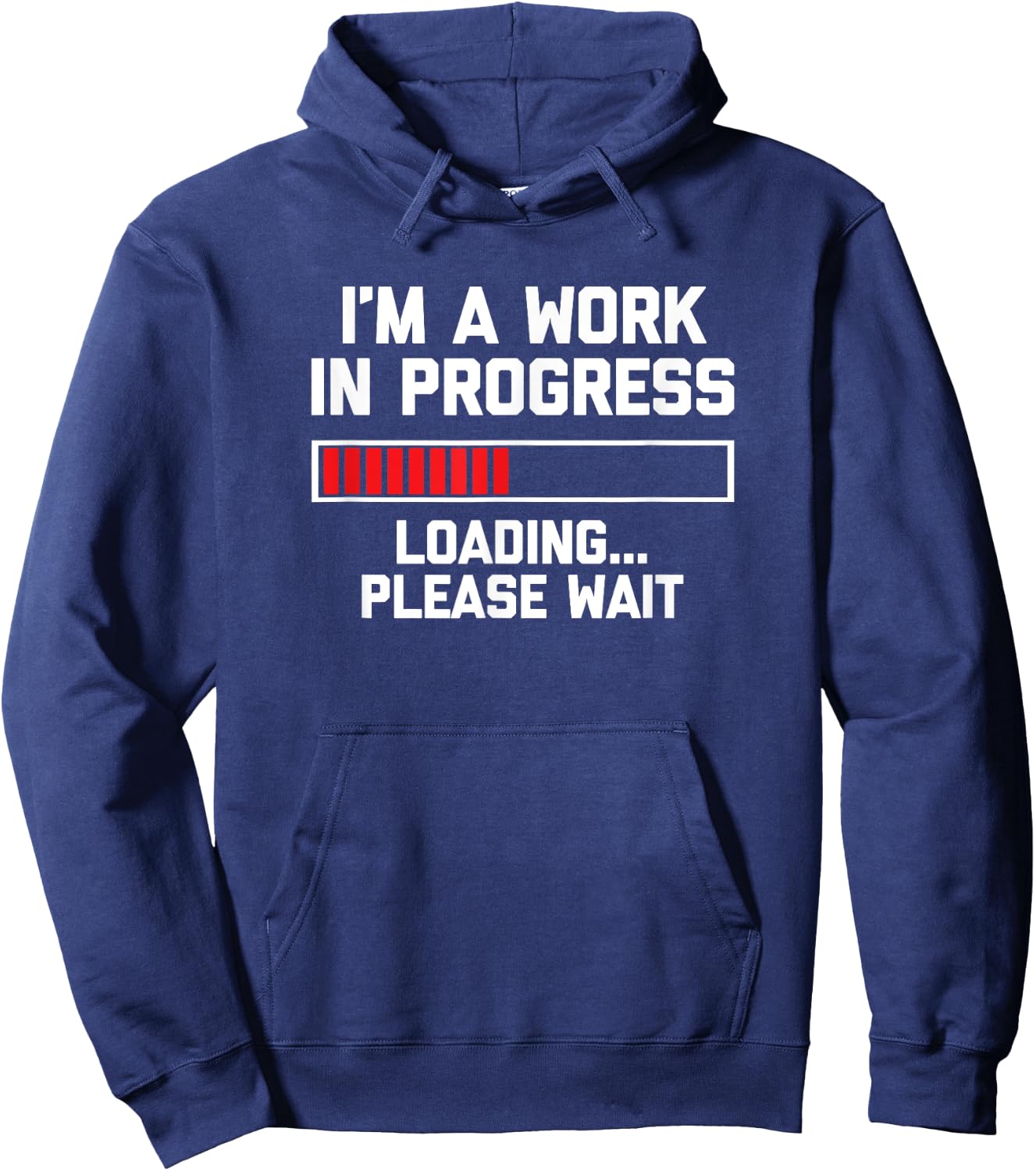 I'm A Work In Progress (Loading... Please Wait) Funny Hoodie - Hoodie | Navy