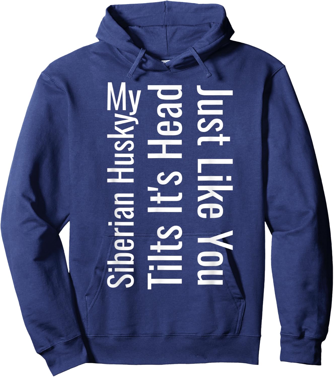 My Siberian Husky Tilts It's Head Just Like You Funny Dog Hoodie - Hoodie | Navy