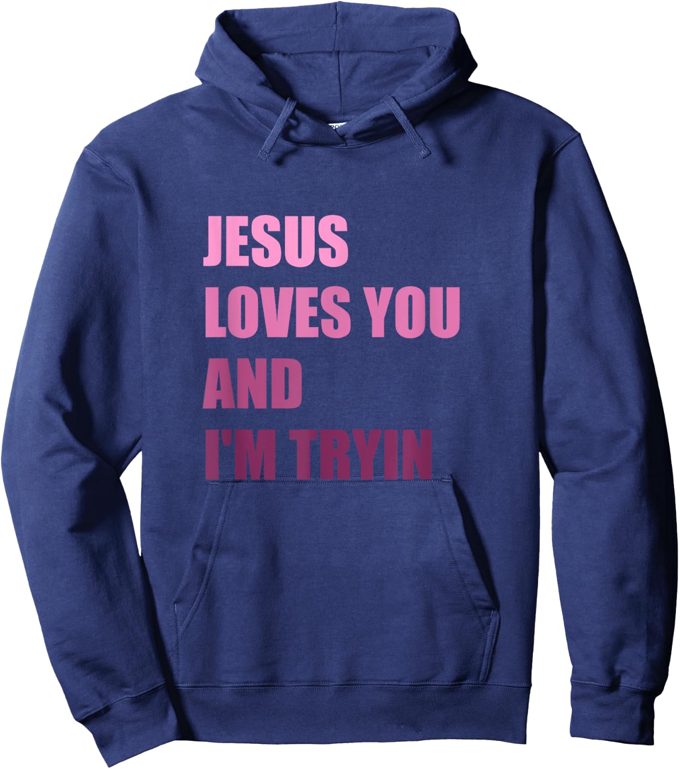 Jesus Loves You Andi'm Tryin Hoodie - Hoodie | Navy