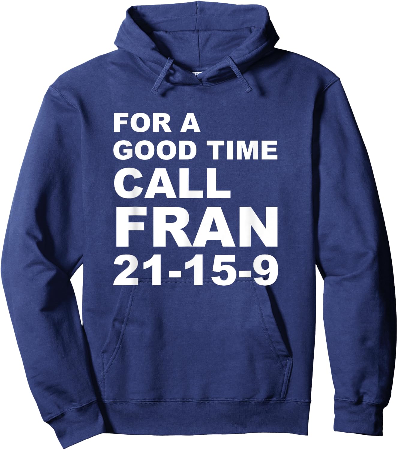 For A Good Time Call Fran - Funny 21-15-9 shirt Hoodie - Hoodie | Navy