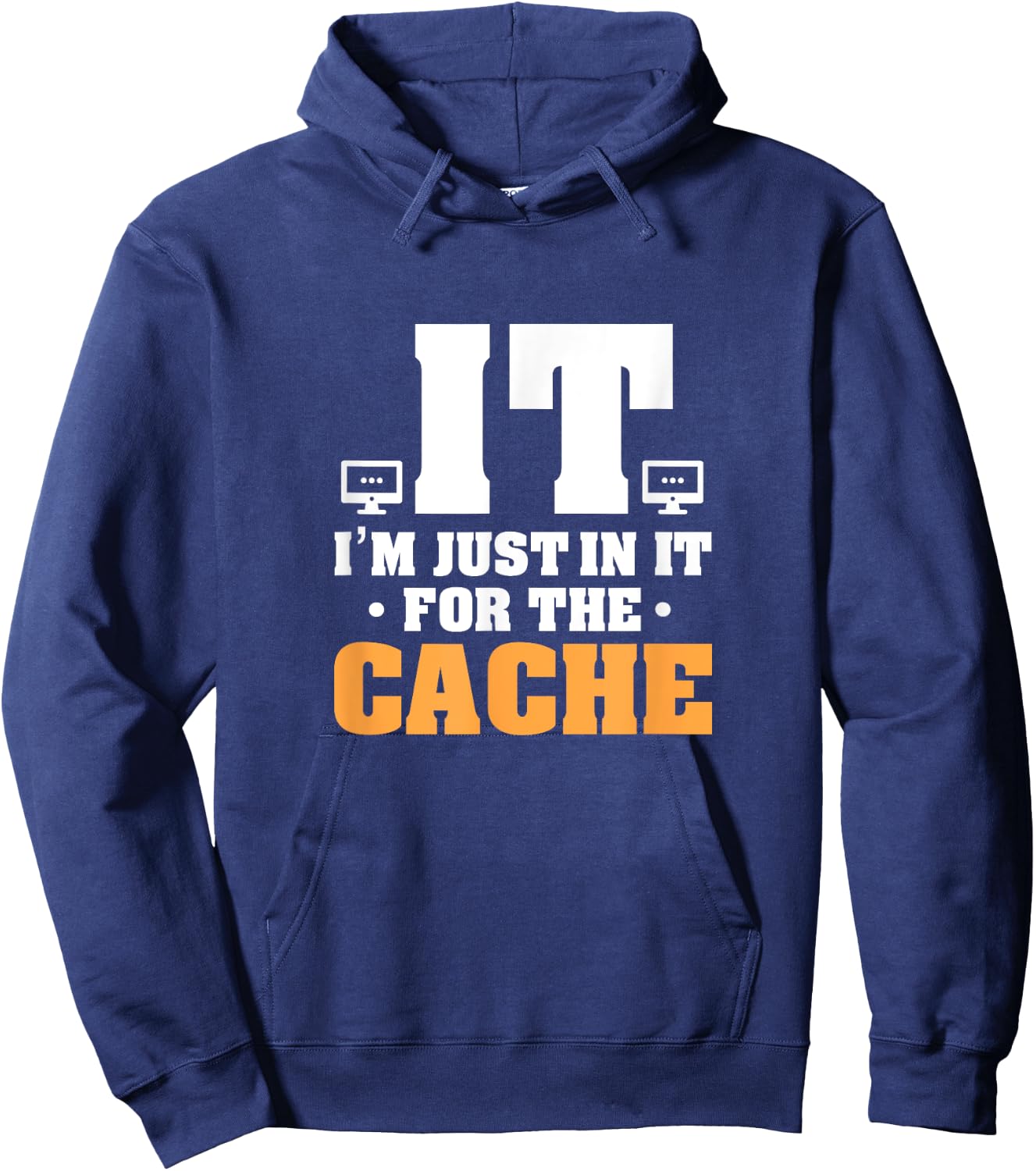 IT Helpdesk Support Tech I'm Just In It For The Cache Hoodie - Hoodie | Navy