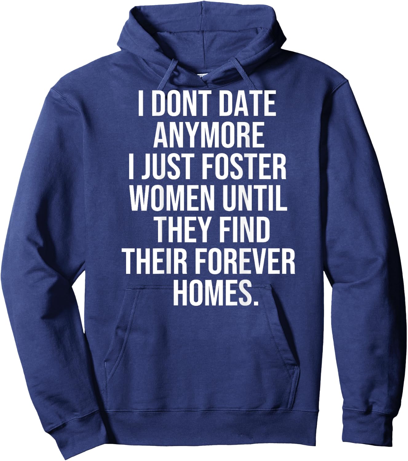 I dont date anymore I just foster until they find thei Hoodie - Hoodie | Navy