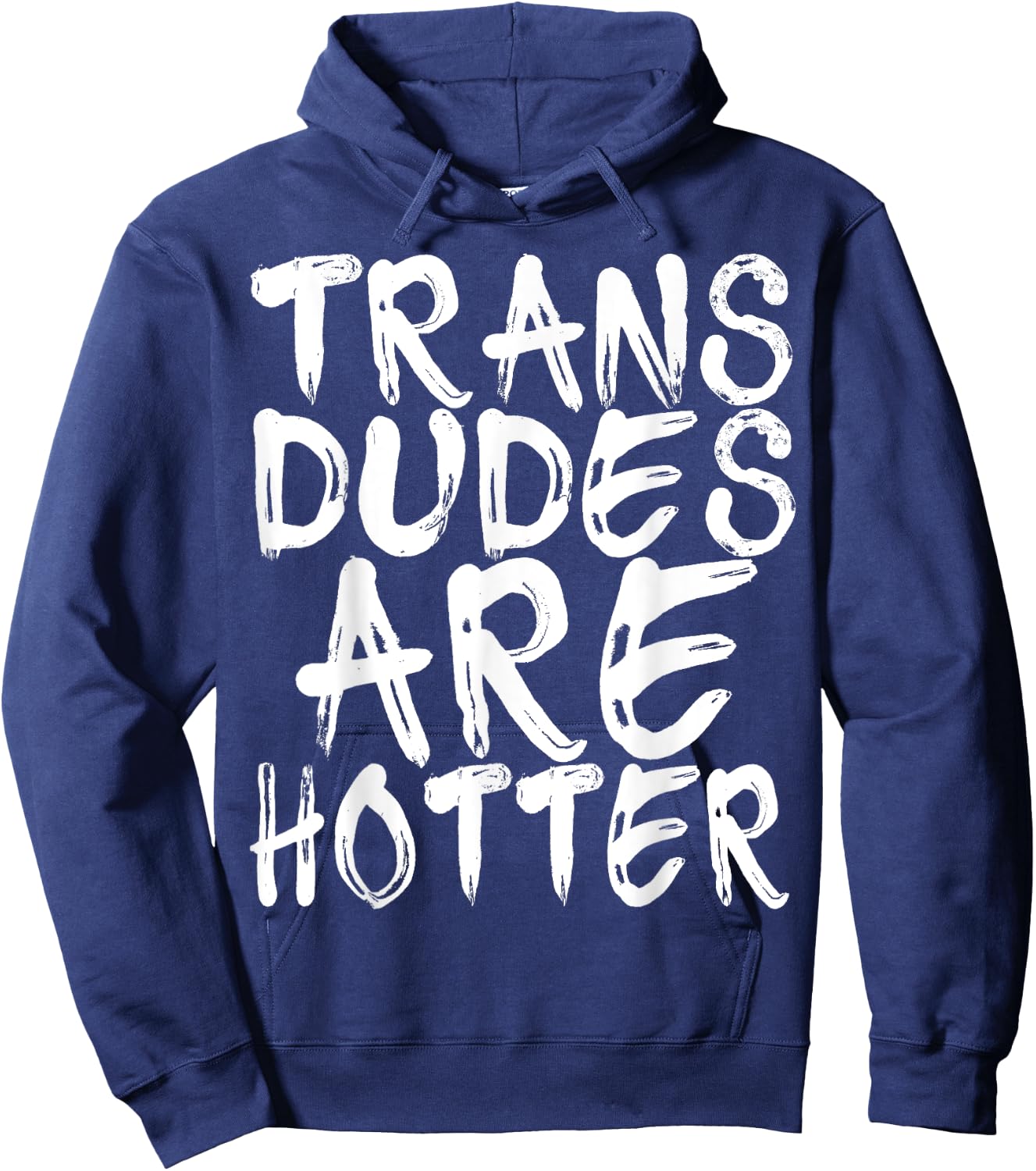 Trans Dudes Are Hotter Transgender Gift Shirt Hoodie - Hoodie | Navy