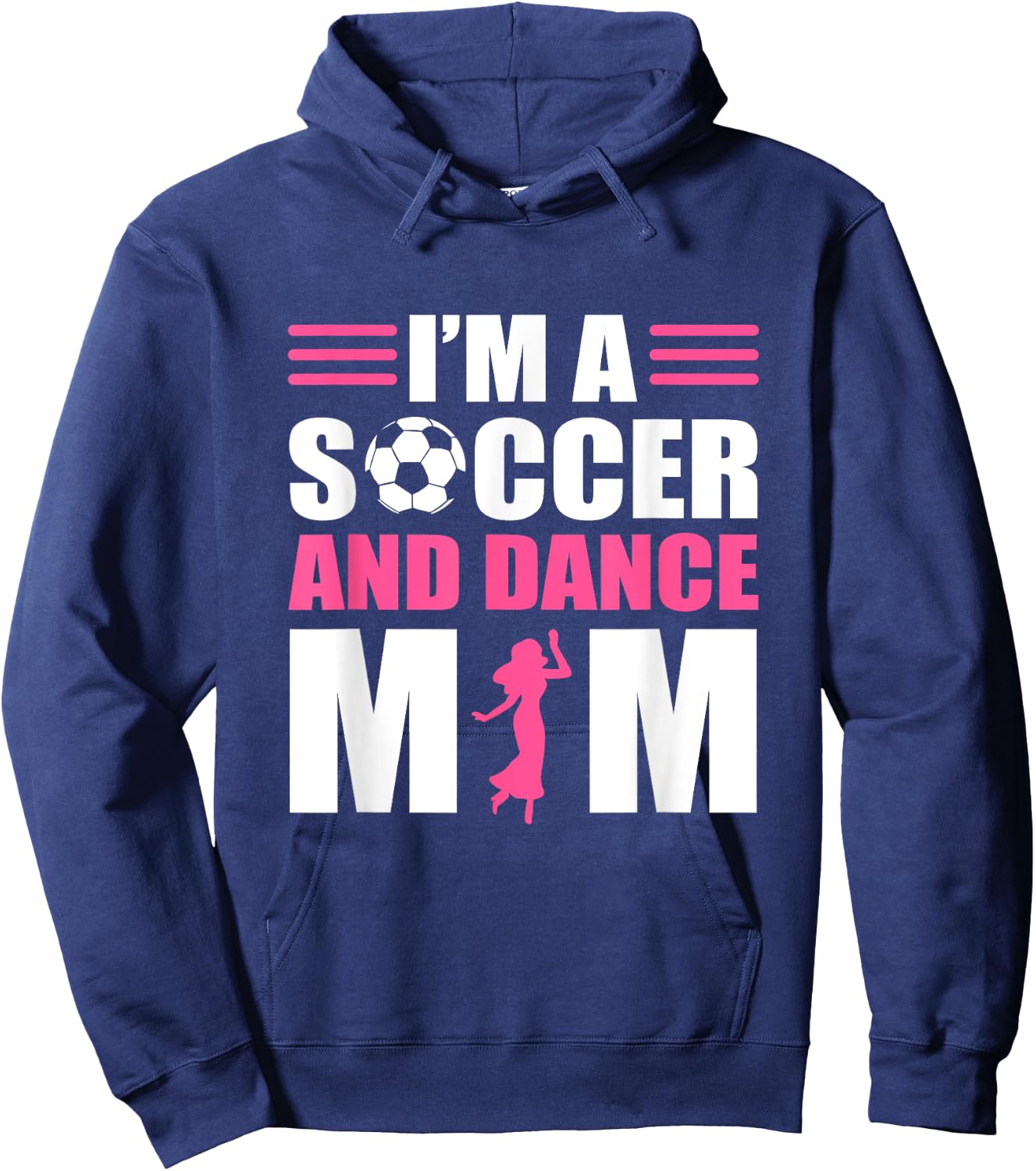 I'm A Soccer and Dance Mom Soccer Dancing Mom Hoodie - Hoodie | Navy