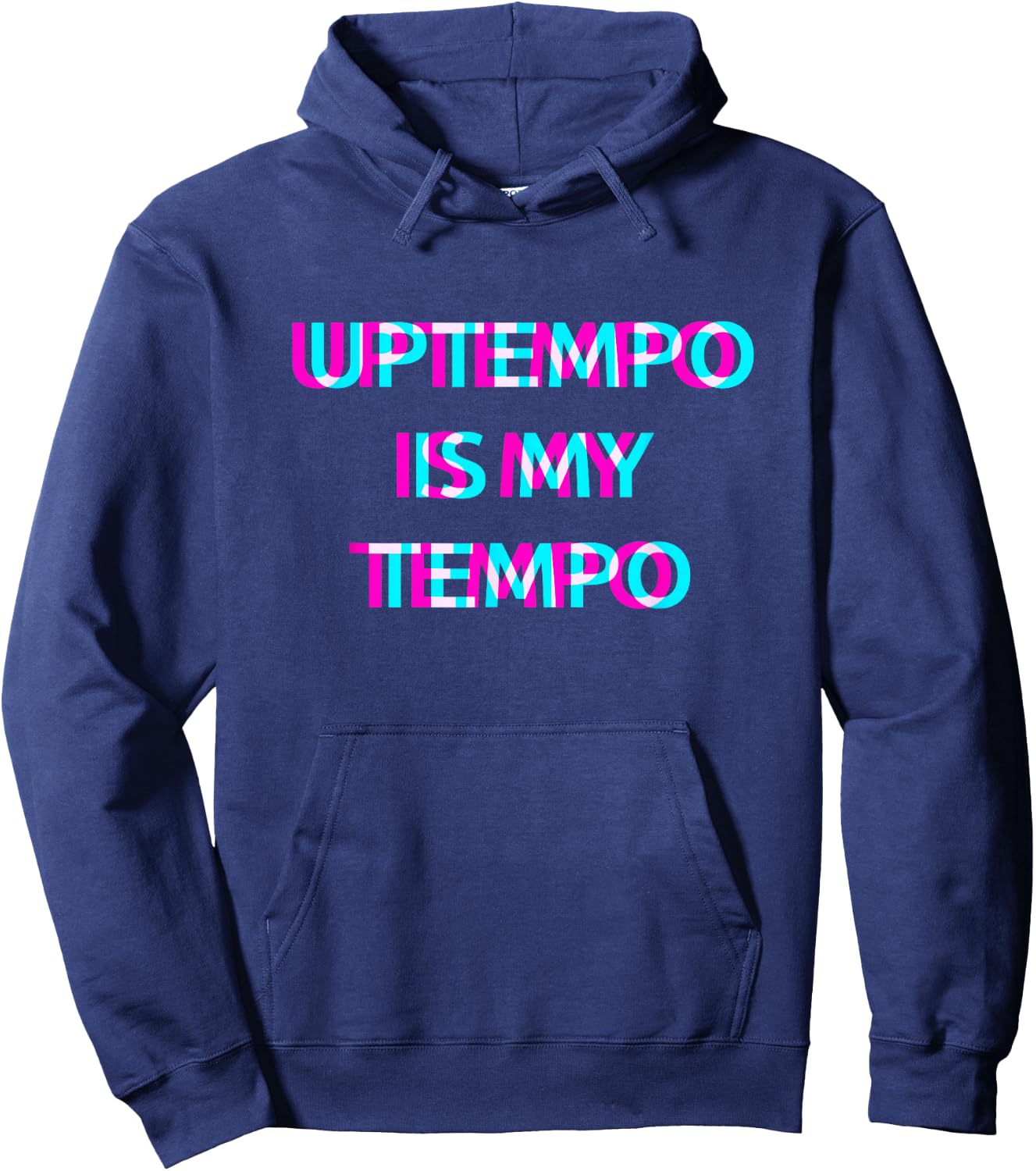 Uptempo Is My Tempo Speedcore Gabber Hardtekk , Black Hoodie - Hoodie | Navy