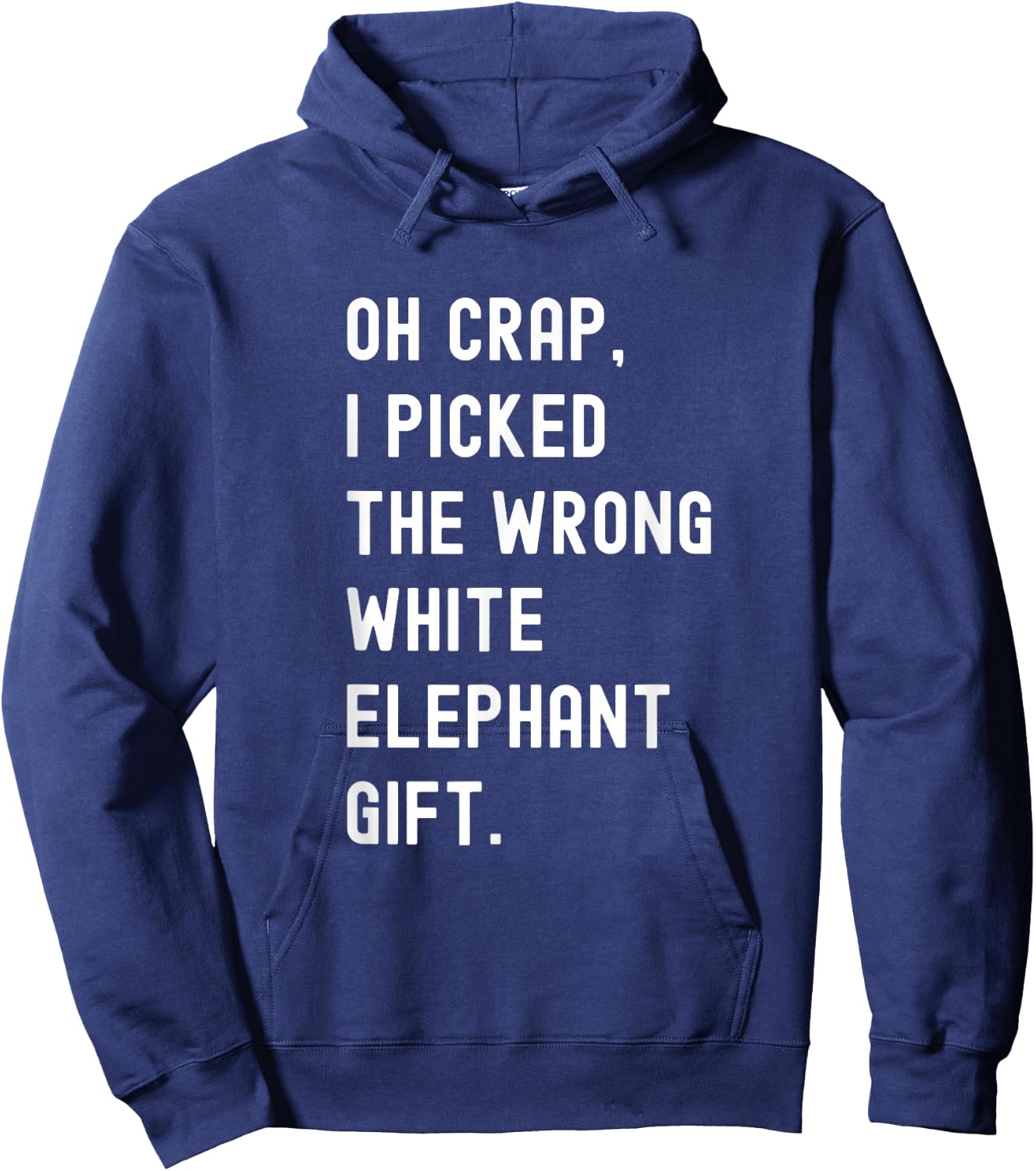 Funny Coworker Oh Crap, I Picked The Wrong White Elephant Hoodie - Hoodie | Navy