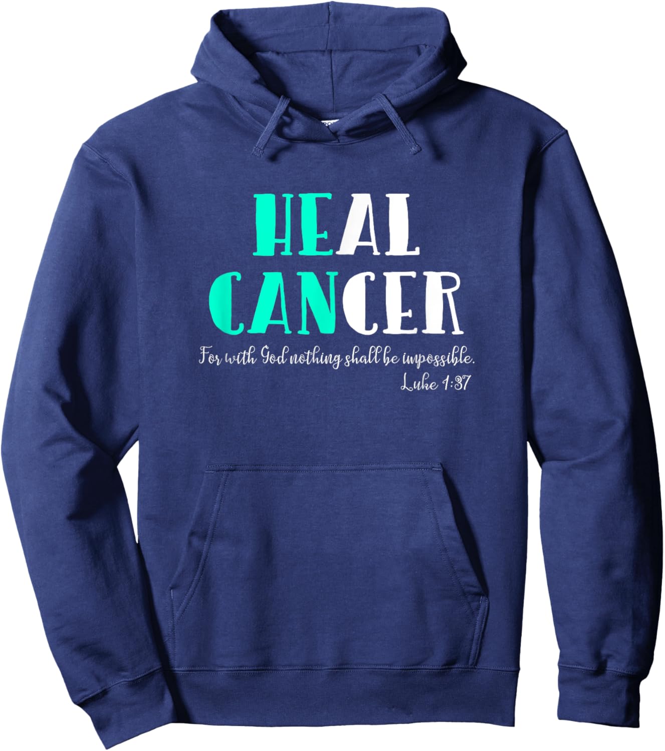 He Can Heal Cancer | God Heals Luke 1:37 Bible Verse Hoodie - Hoodie | Navy