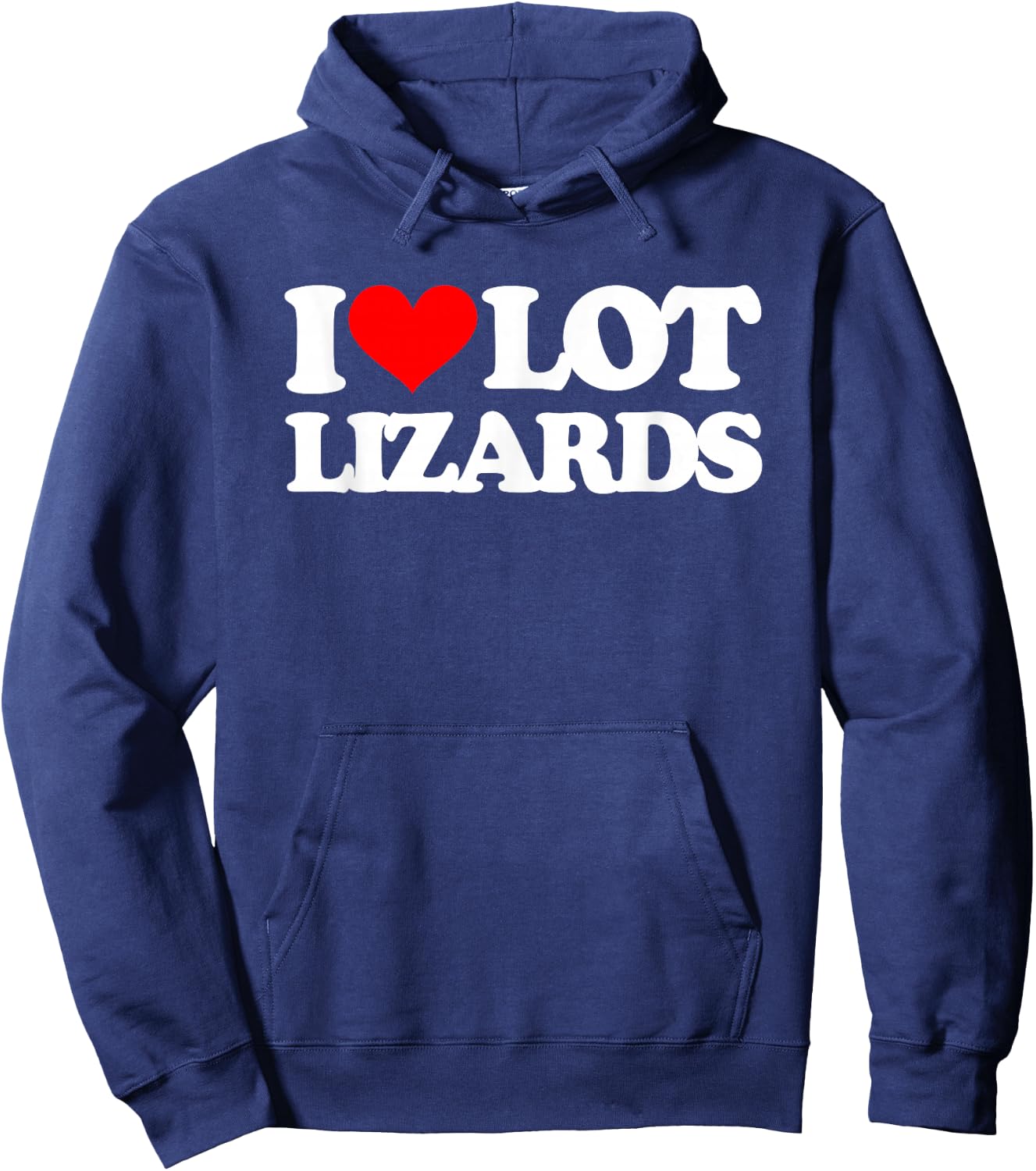 I Love Lot Lizards - Funny Truck Driver Big Rig Cool Trucker Hoodie - Hoodie | Navy