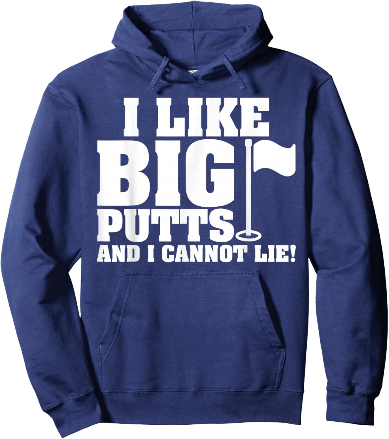 I Like Big Putts And I Cannot Lie Funny Golf Hoodie - Hoodie | Navy