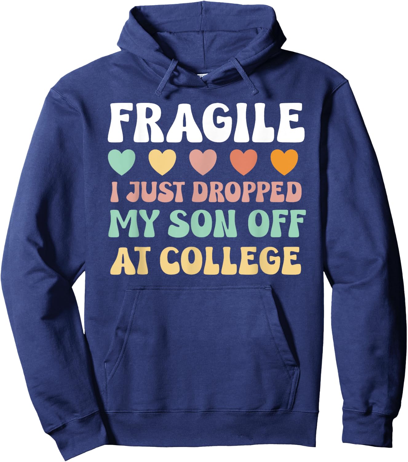 College Mom Shirt Fragile Son Leaving For College Drop Off Hoodie - Hoodie | Navy