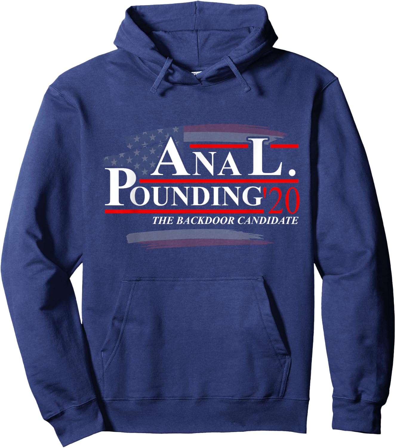 Anal Pounding 2020 | Adult Humor Innuendo Vulgar Election Hoodie - Hoodie | Navy