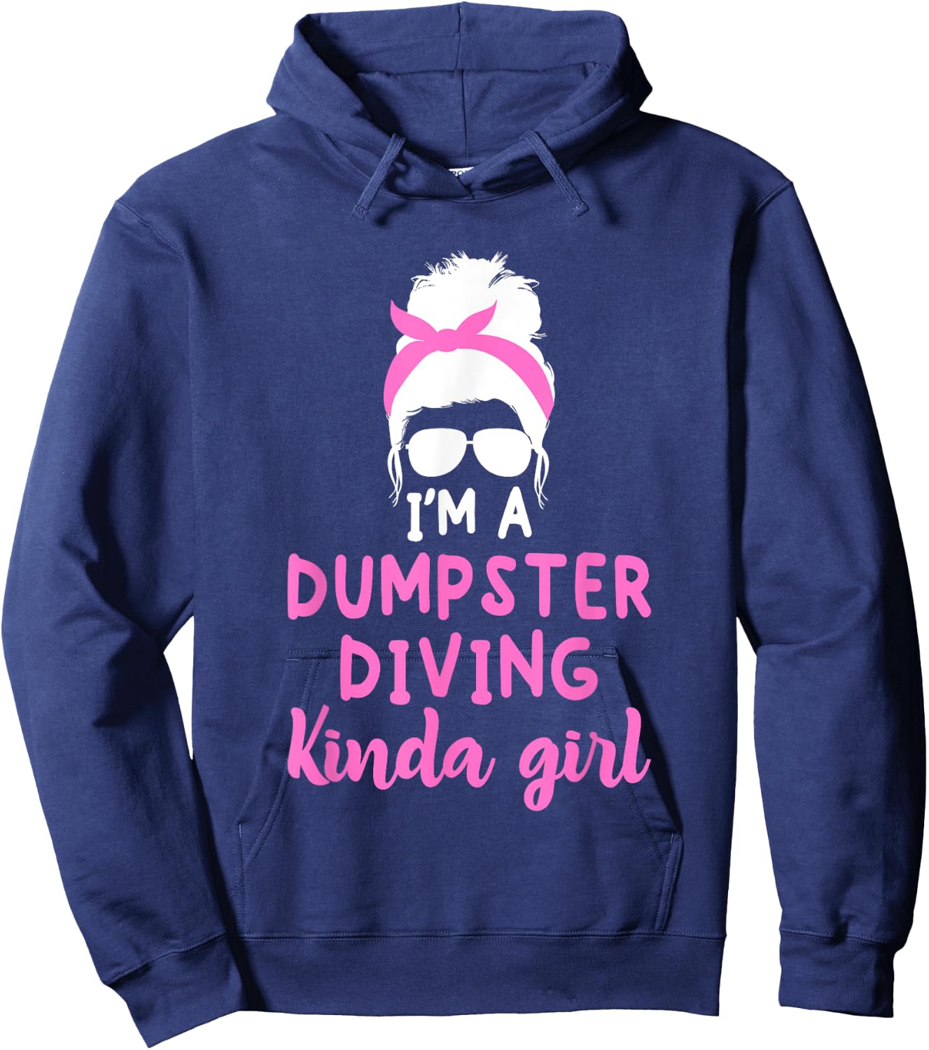 Dumpster Diving Kinda Girl Funny Dumpstering Fun Enthusiast Hoodie - Hoodie | Navy