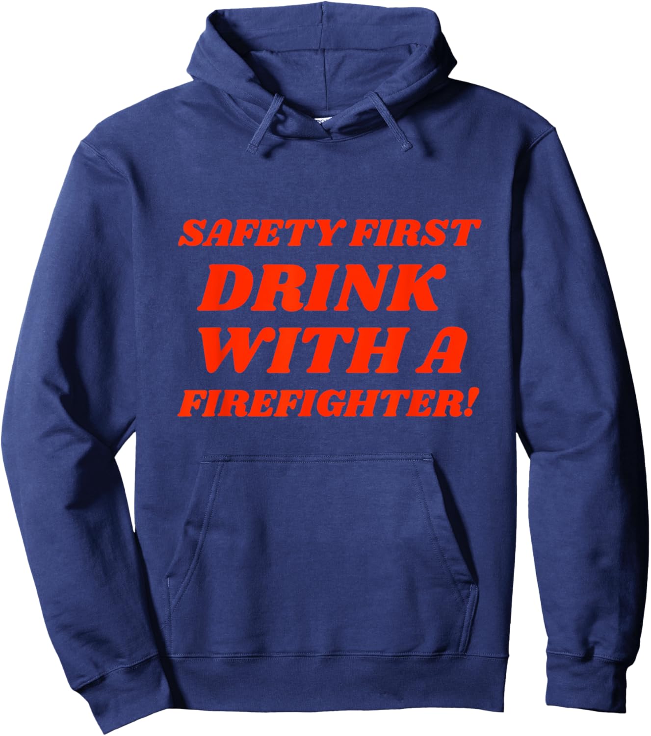 Funny Fireman Safety First Drink With Firefighter Hoodie - Hoodie | Navy