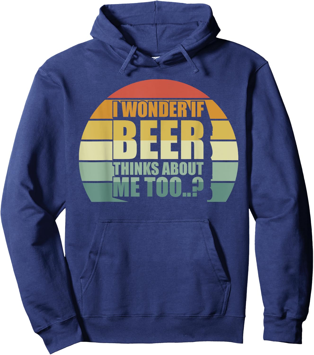 I Wonder If Beer Thinks About Me Too Funny Brewing Drinking Hoodie - Hoodie | Navy