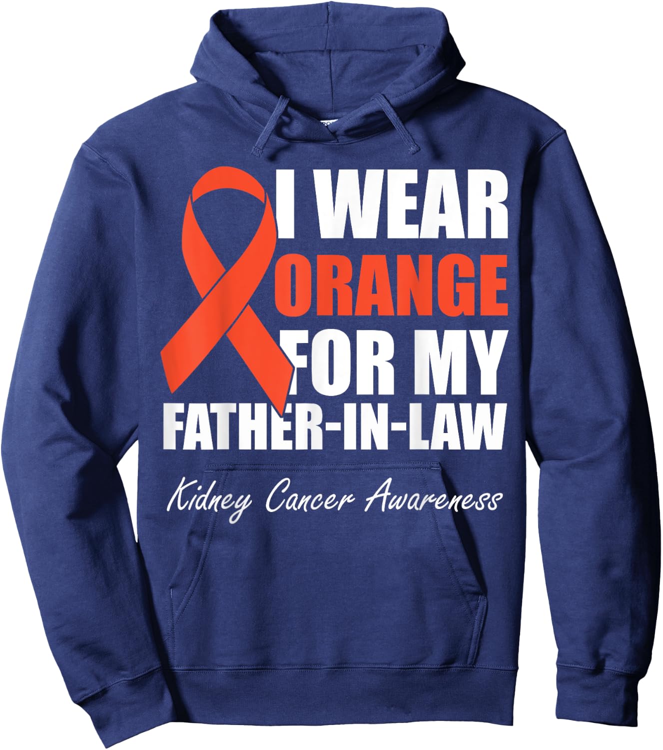 I Wear Orange For My Father In Law Kidney Cancer Awareness Hoodie - Hoodie | Navy