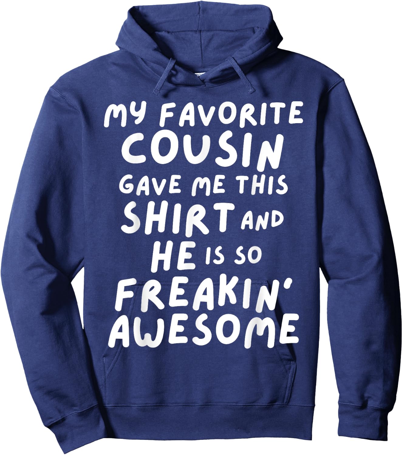 My Favorite Cousin Gave Me This He is So Freaking Awesome Hoodie - Hoodie | Navy