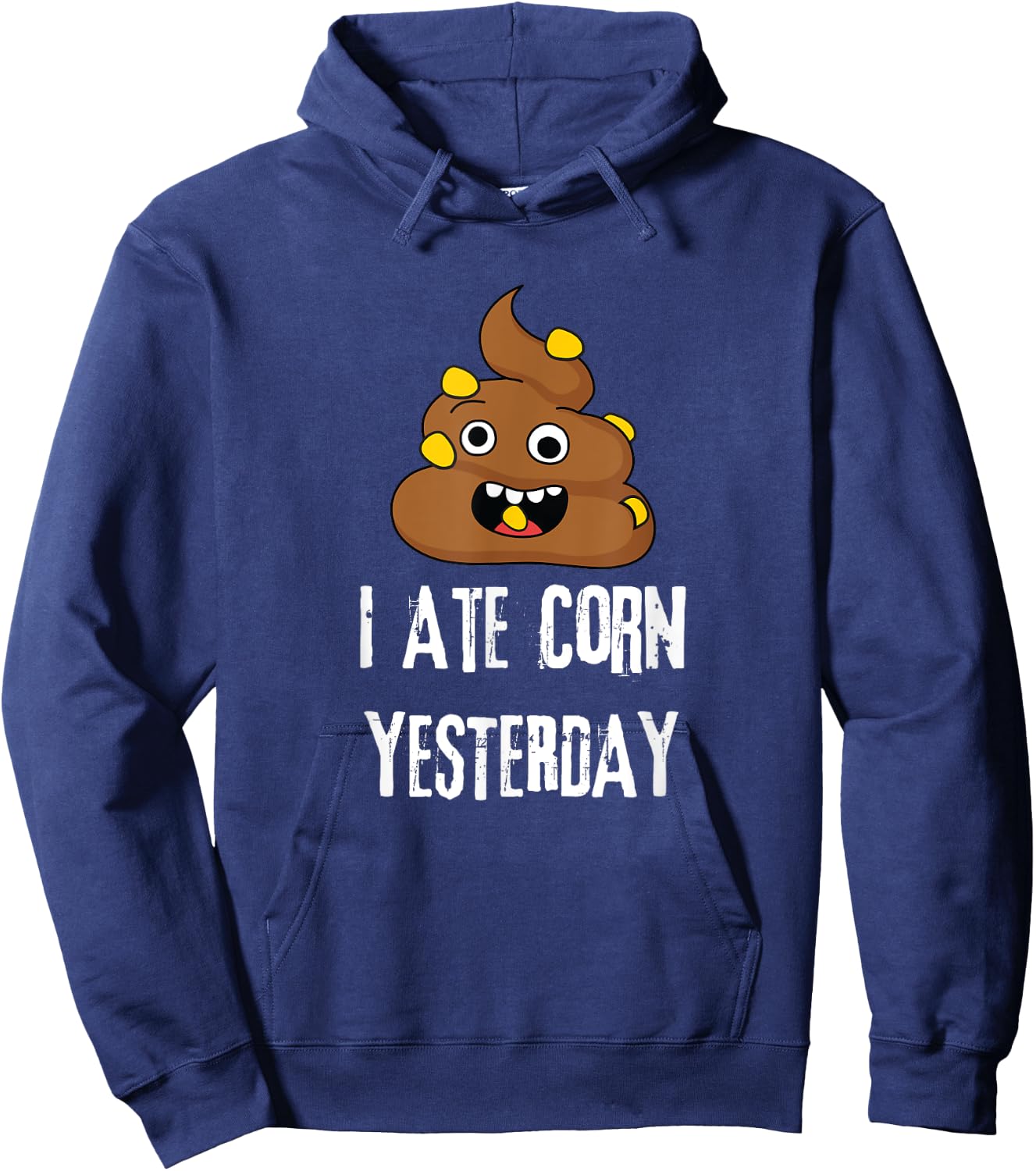 I Ate Corn Yesterday Funny Poop Corn Hoodie - Hoodie | Navy