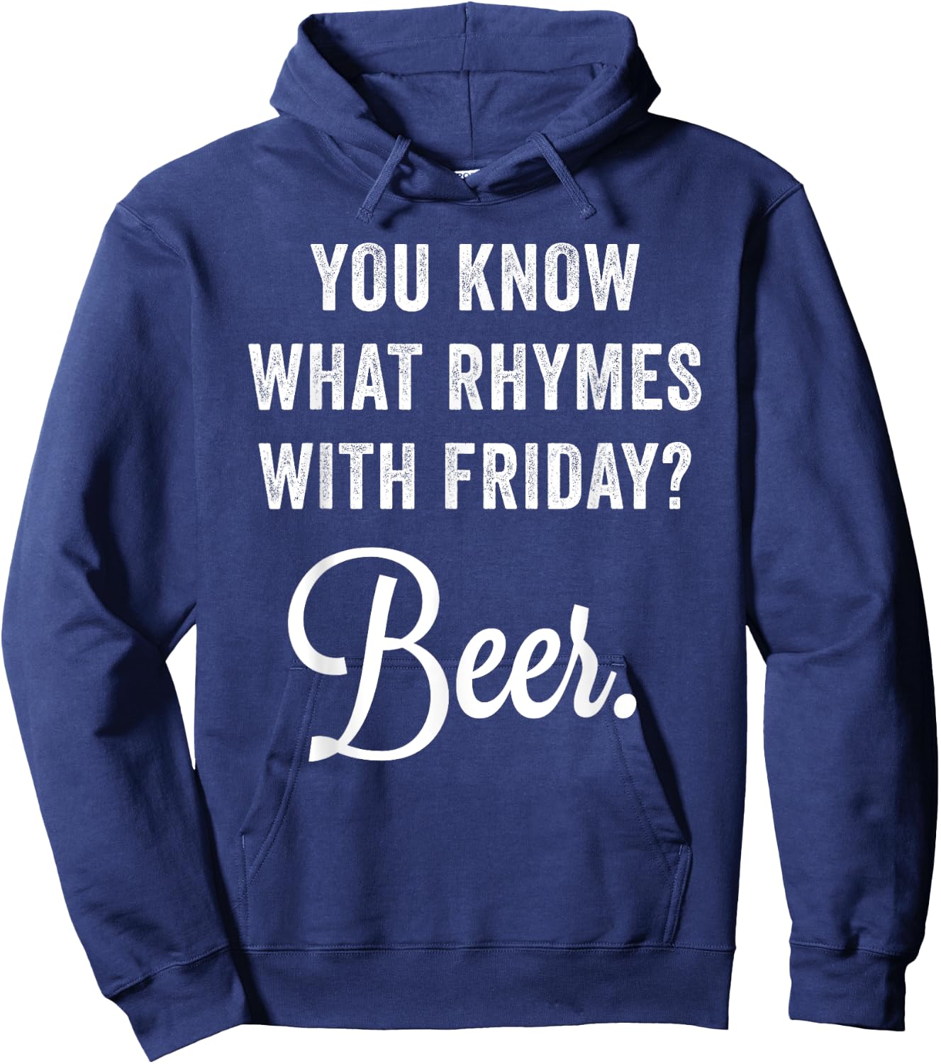 You Know What Rhymes With Friday? Beer Hoodie - Hoodie | Navy