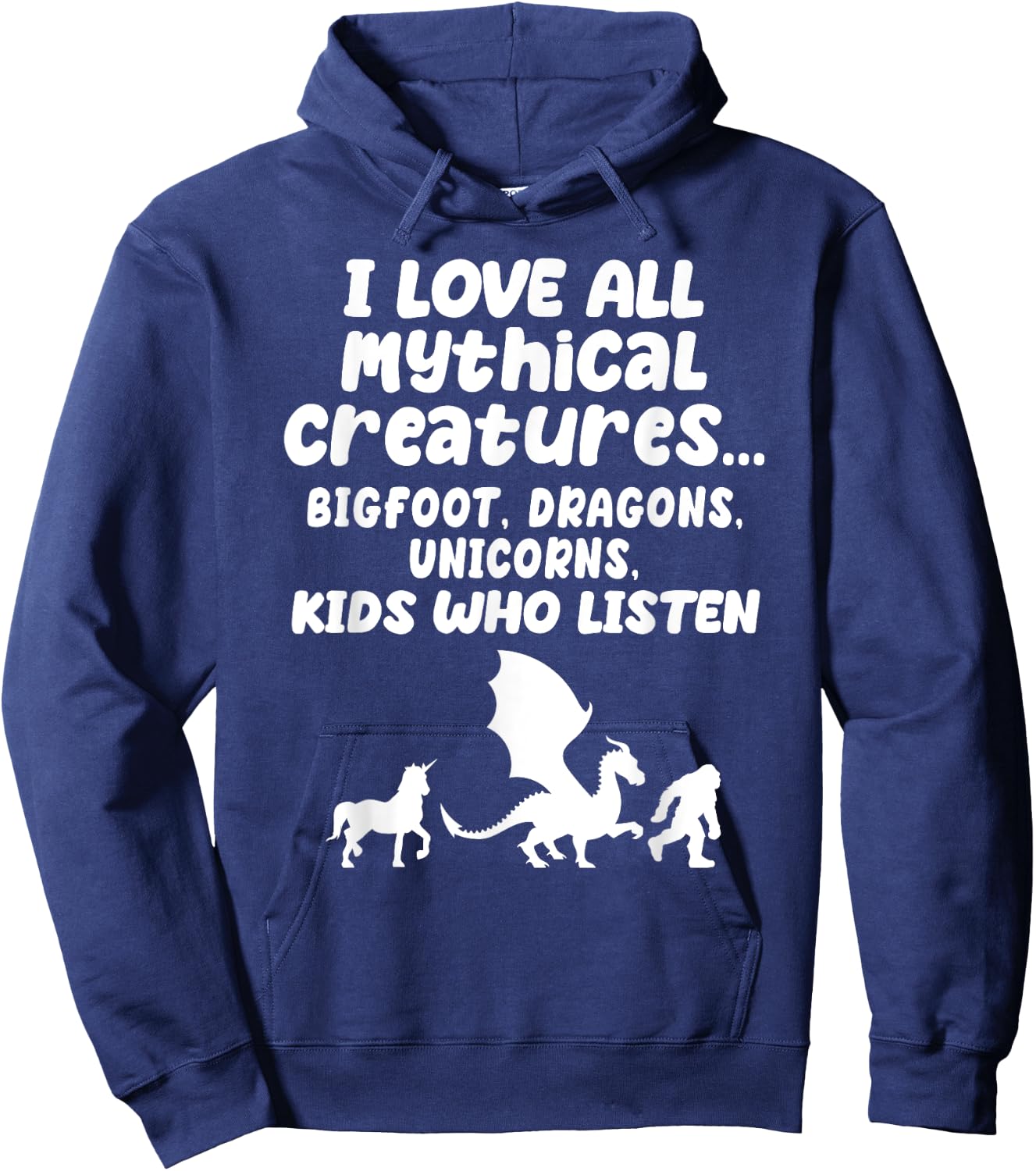 I Love All Mythical Creatures Like Kids Who Listen Funny Gag Hoodie - Hoodie | Navy