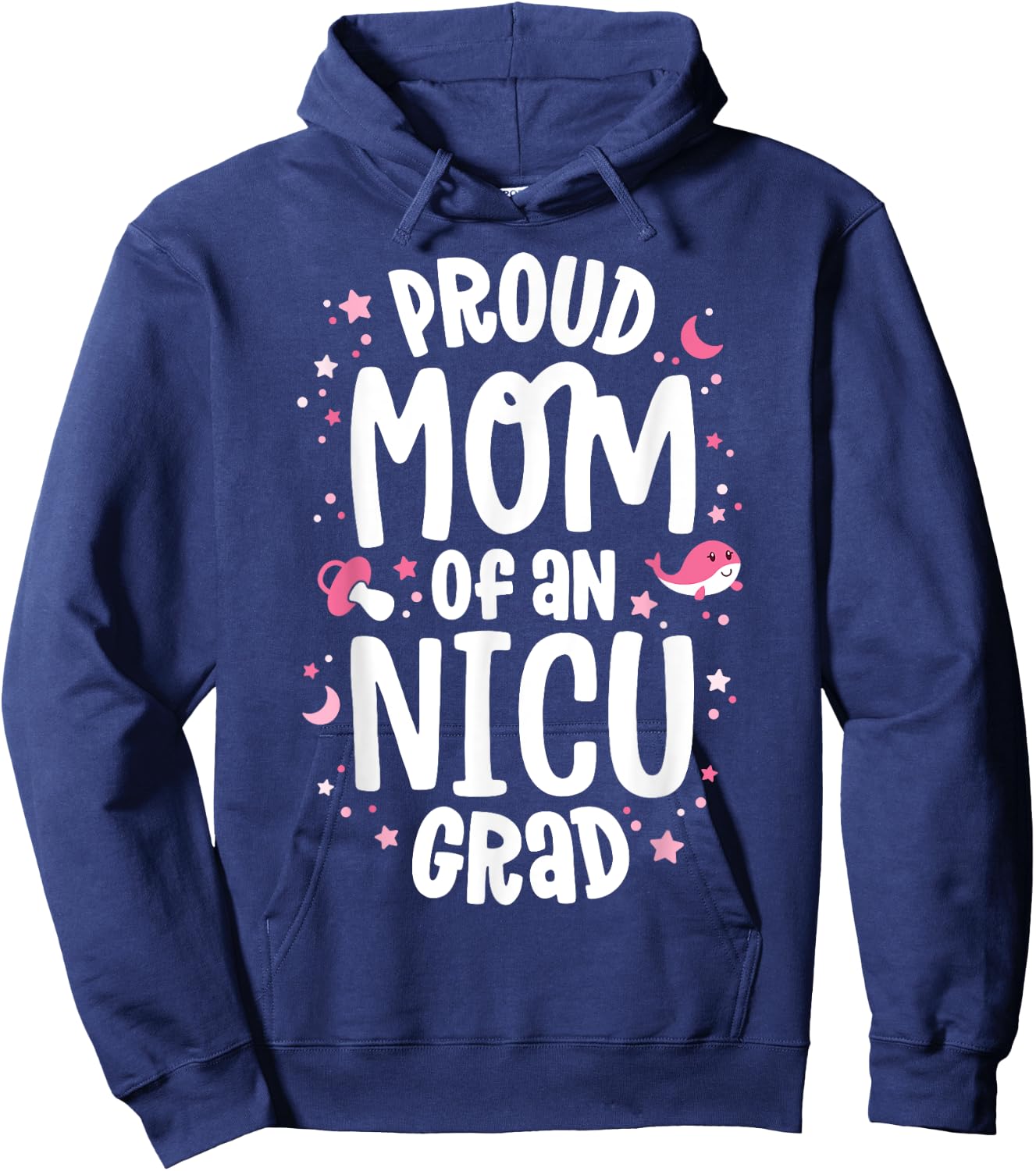 Proud Mom Of An NICU Graduate NICU Grad Mother Parents Hoodie - Hoodie | Navy