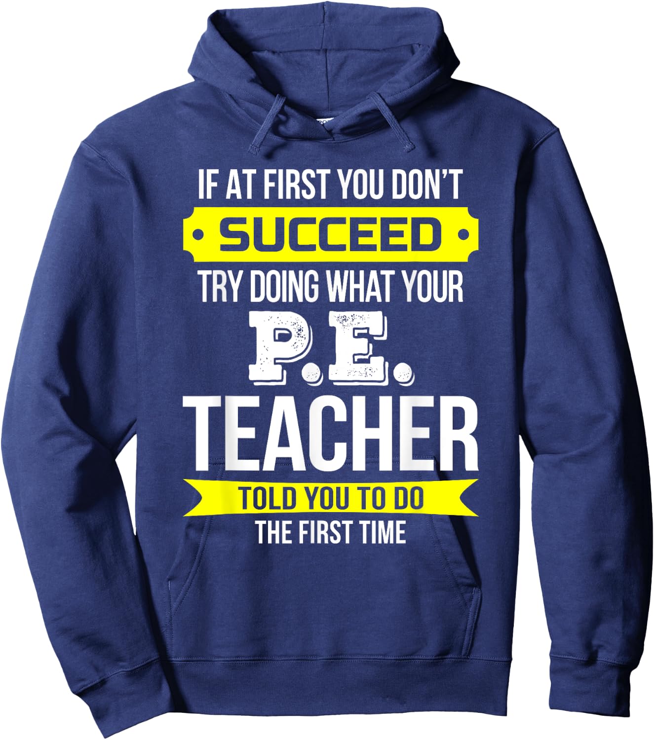 P.E. Teacher T Shirt If at first you don't succeed Funny Men Women Kids Hoodie - Hoodie | Navy